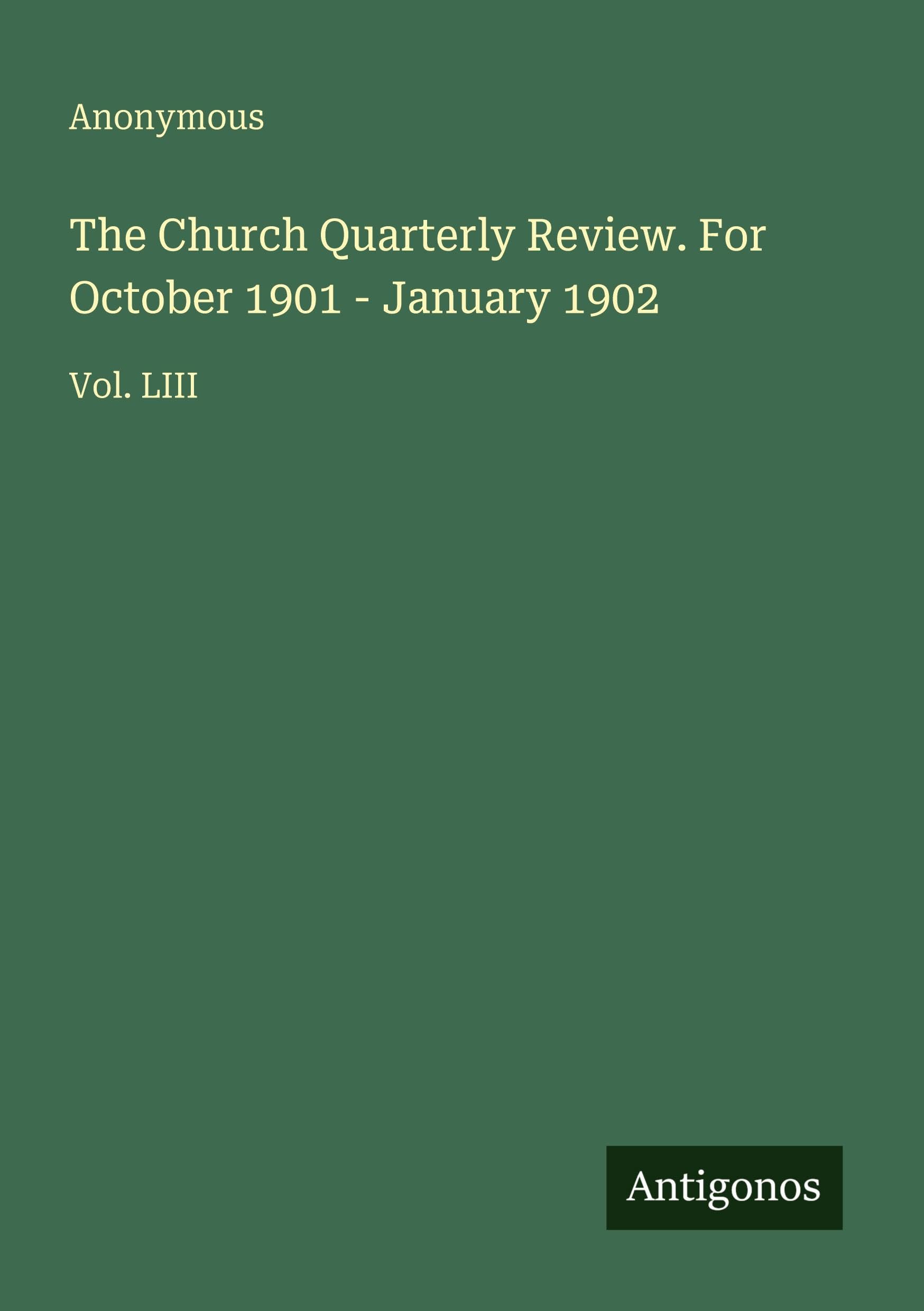 The Church Quarterly Review. For October 1901 - January 1902 Classics