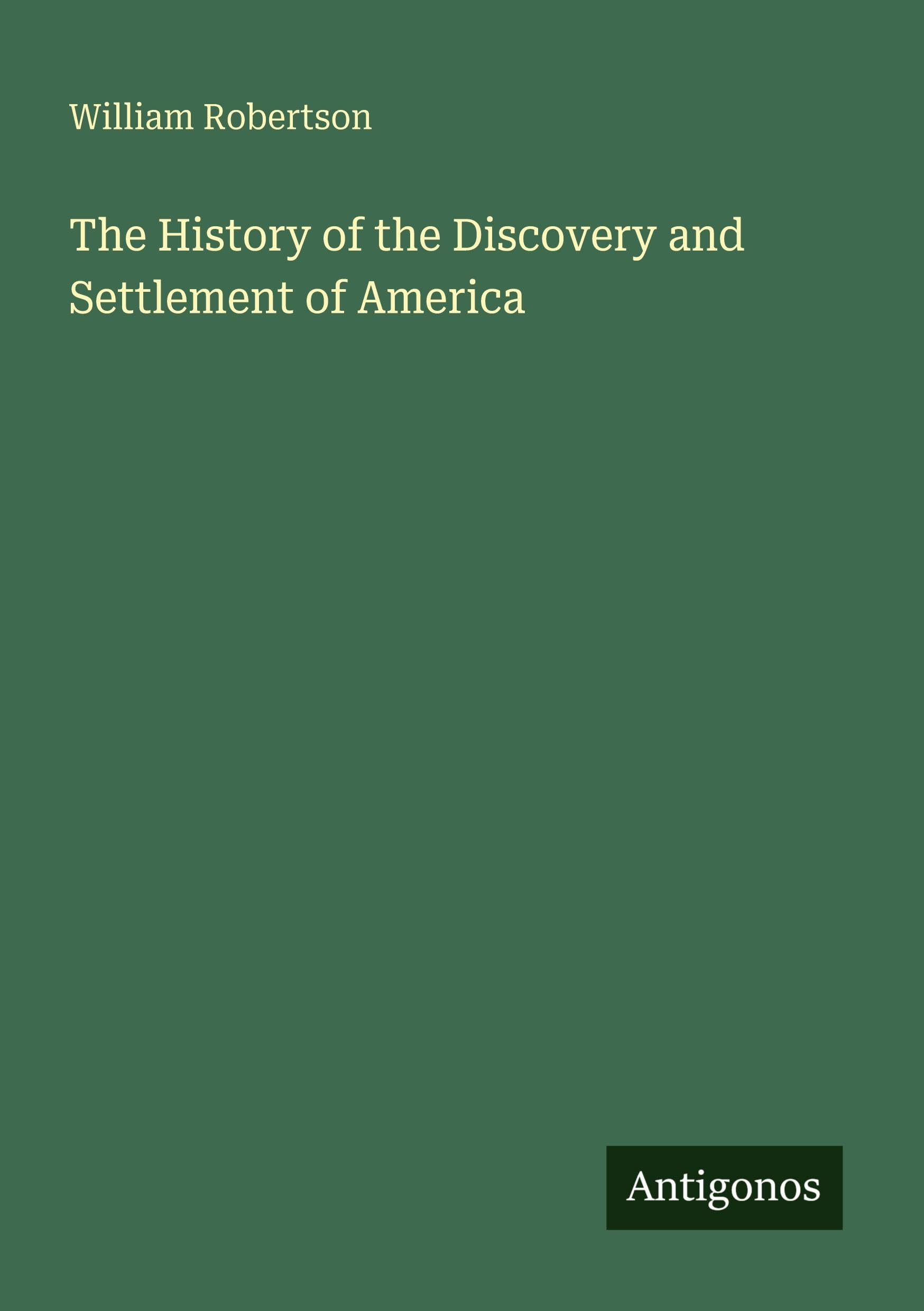 The History of the Discovery and Settlement of America Classics