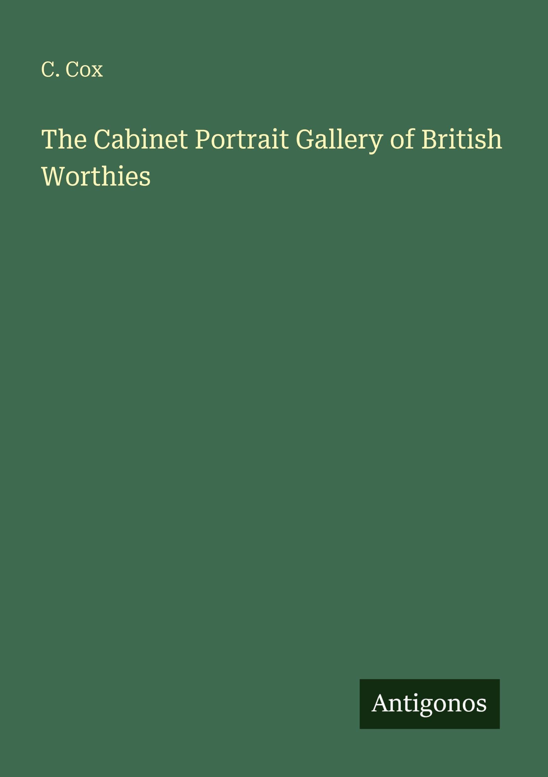 The Cabinet Portrait Gallery of British Worthies Classics