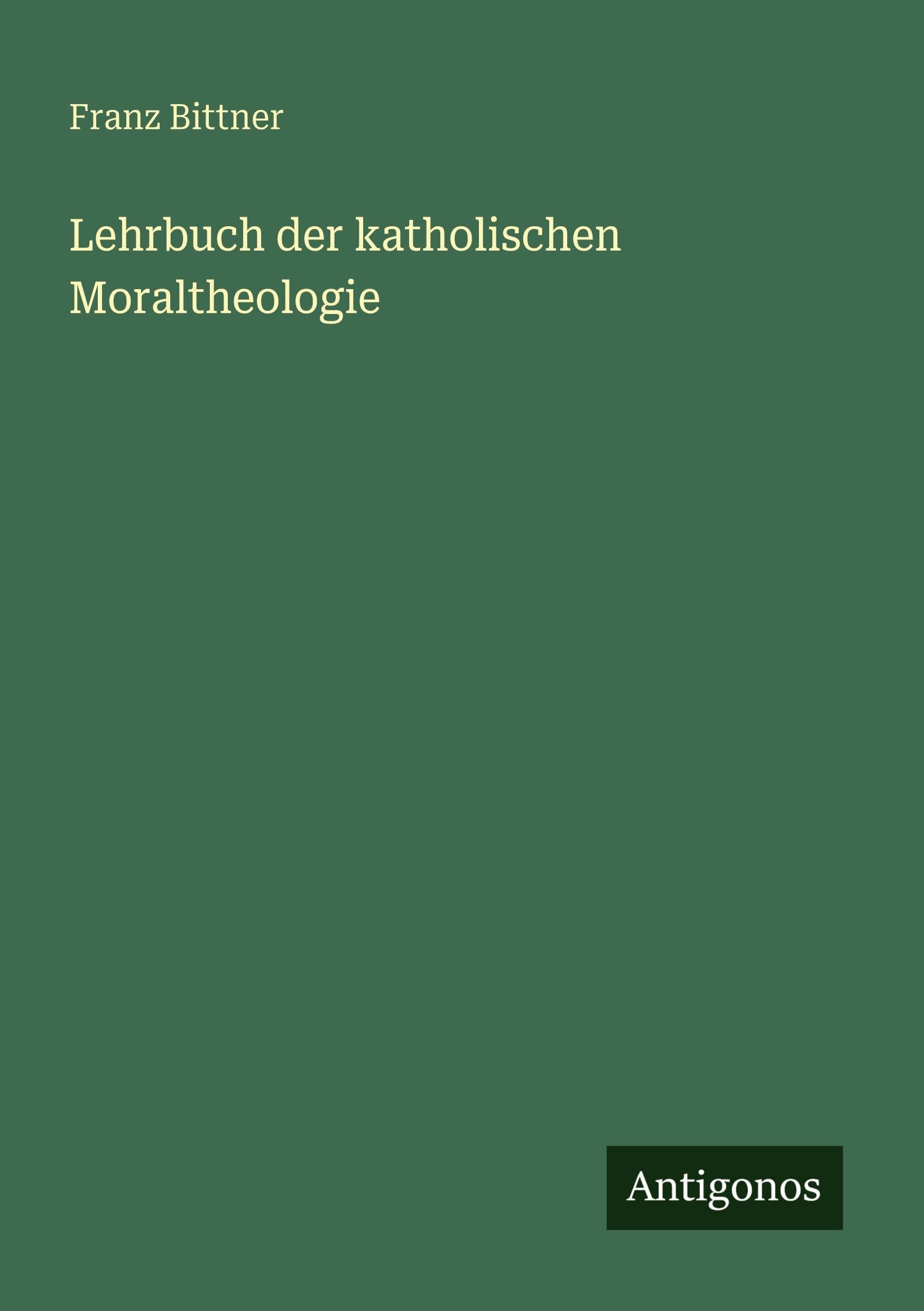 Lehrbuch der katholischen Moraltheologie Classics