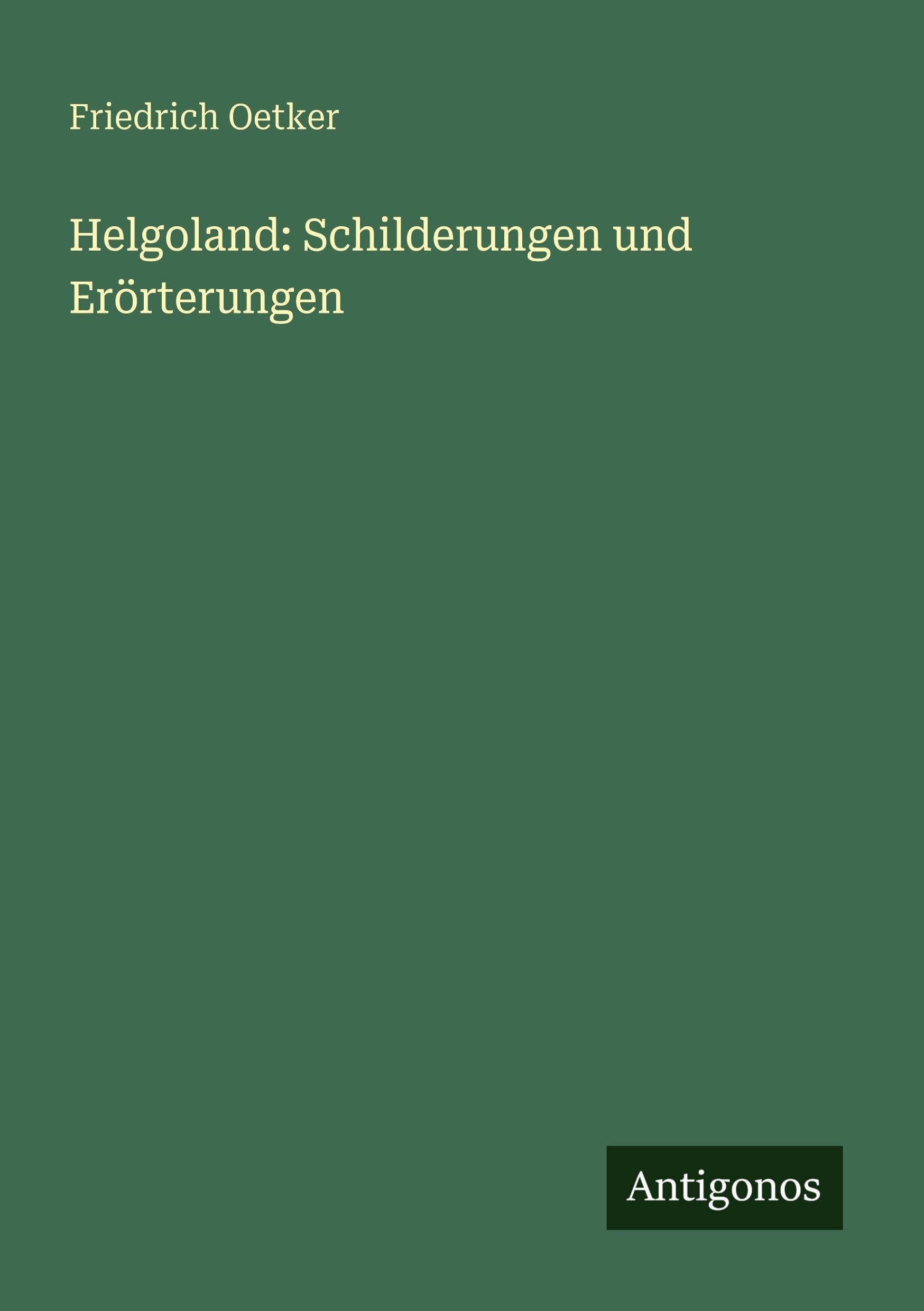 Helgoland: Schilderungen und Erörterungen Classics