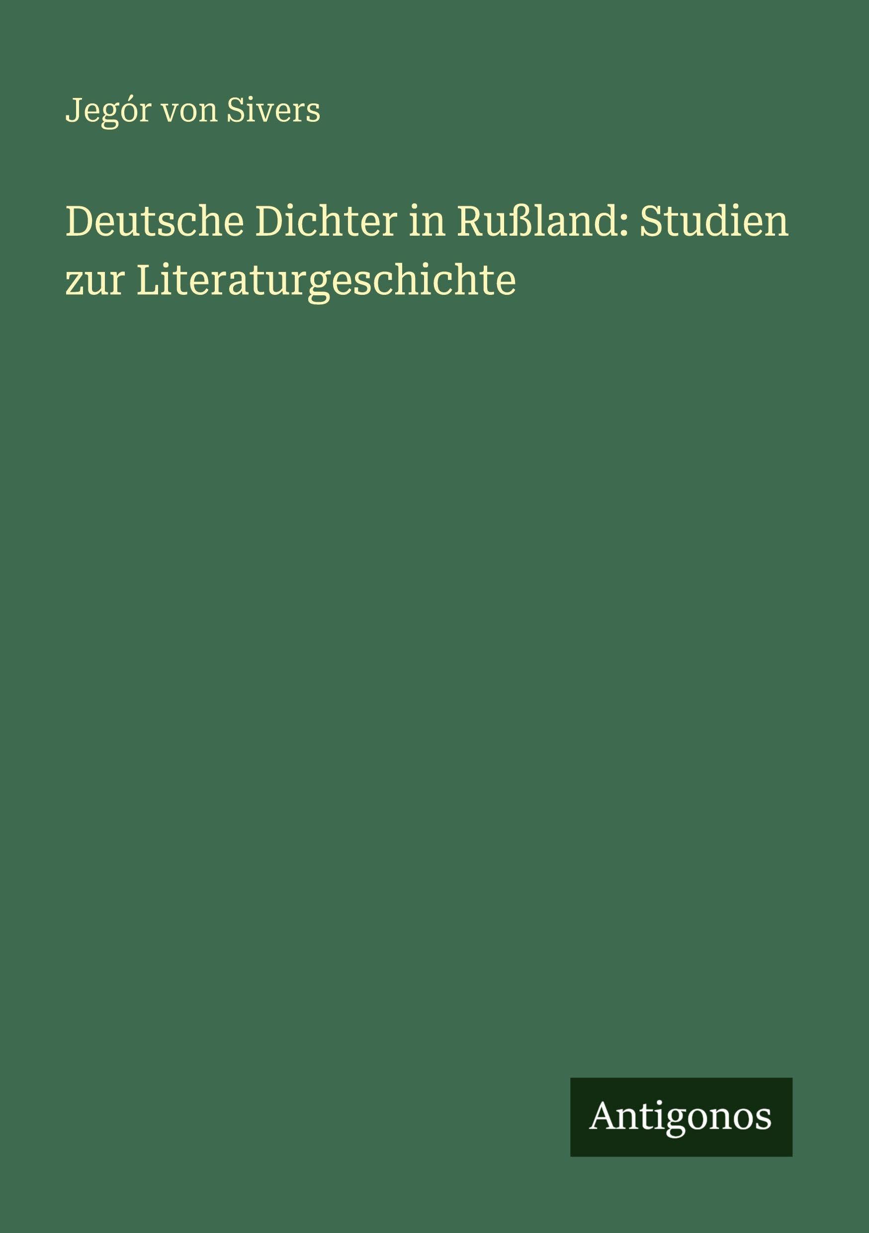 Deutsche Dichter in Rußland: Studien zur Literaturgeschichte Classics
