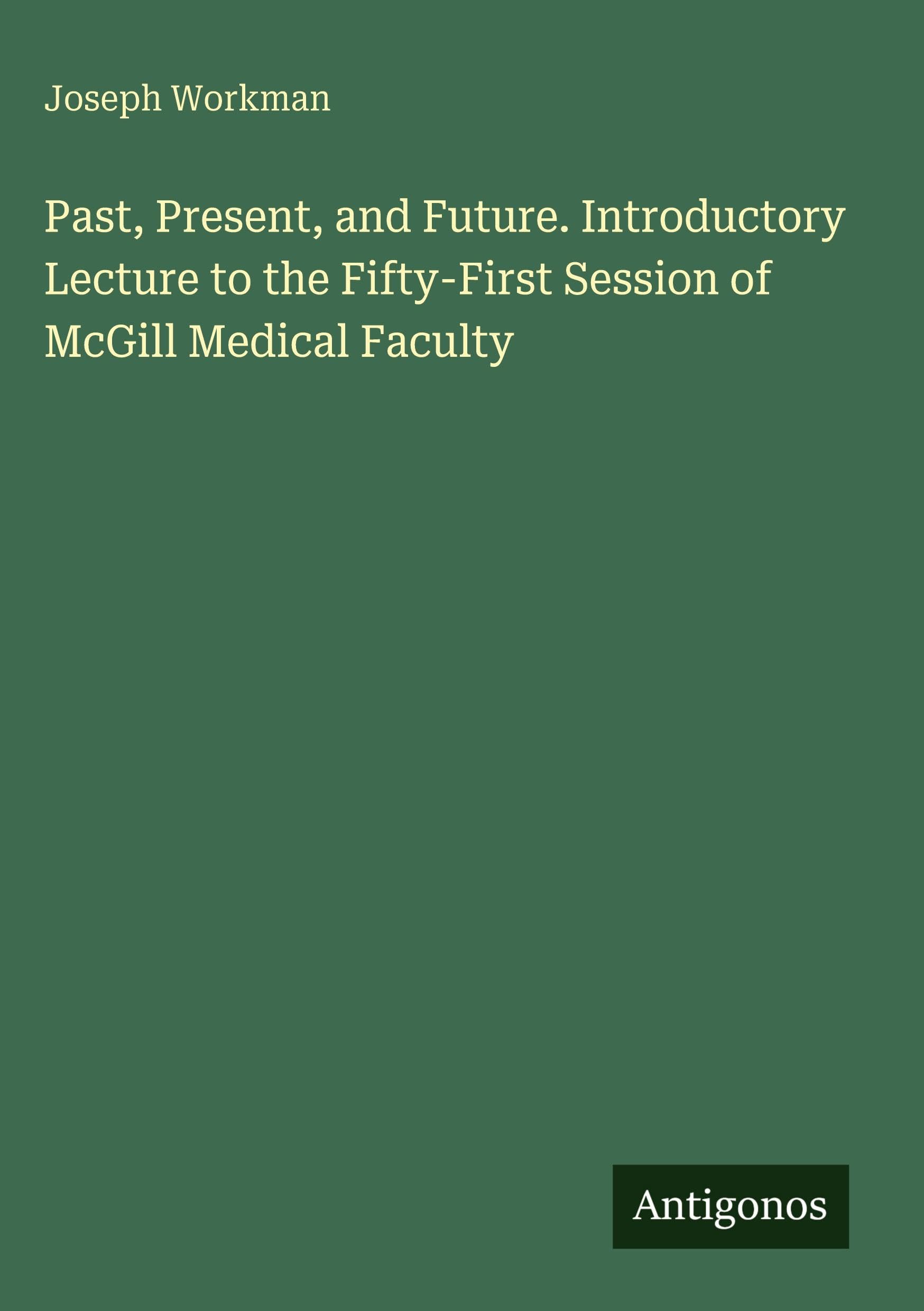 Past, Present, and Future. Introductory Lecture to the Fifty-First Session of McGill Medical Faculty Classics