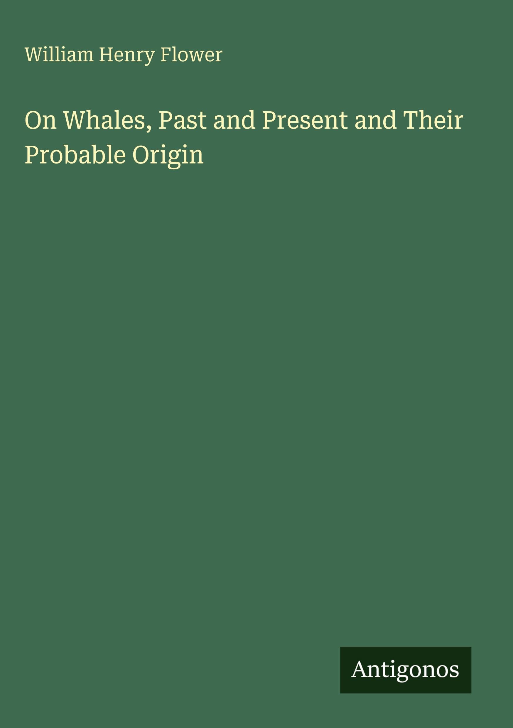 On Whales, Past and Present and Their Probable Origin Classics