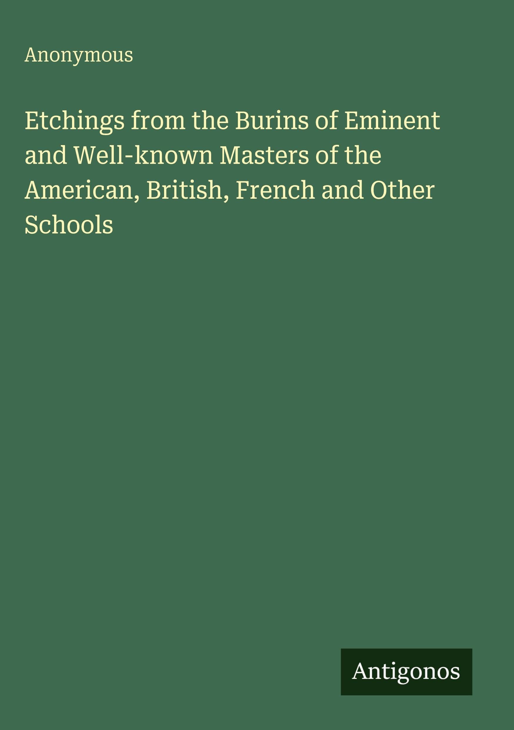 Etchings from the Burins of Eminent and Well-known Masters of the American, British, French and Other Schools Classics