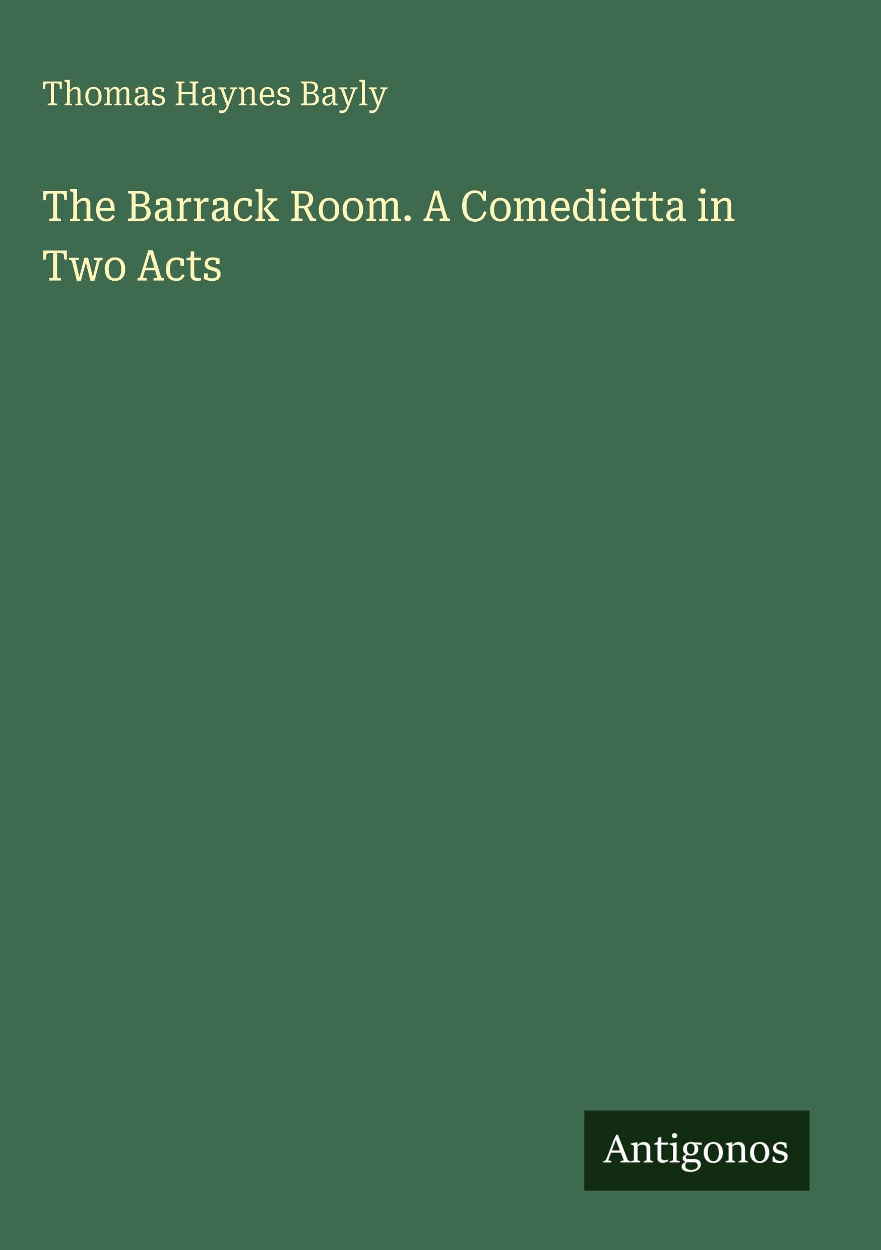 The Barrack Room. A Comedietta in Two Acts Classics