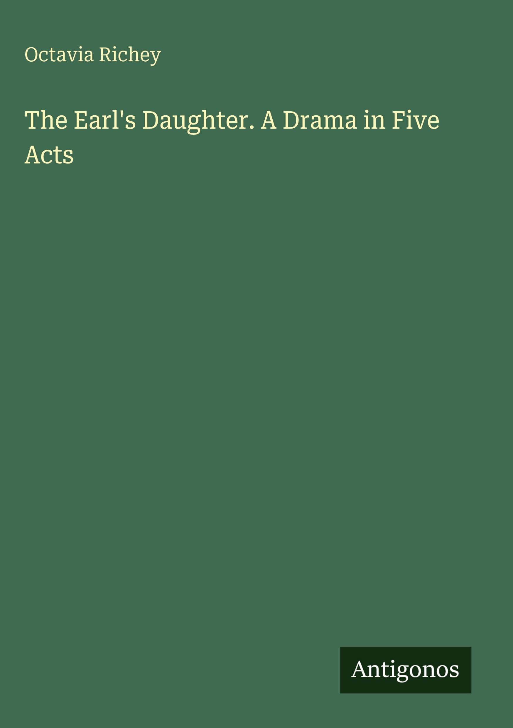 The Earl's Daughter. A Drama in Five Acts Classics