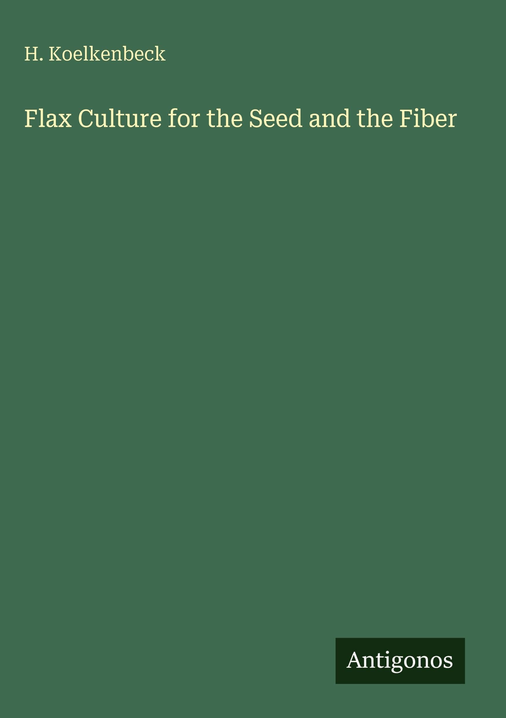 Flax Culture for the Seed and the Fiber Classics