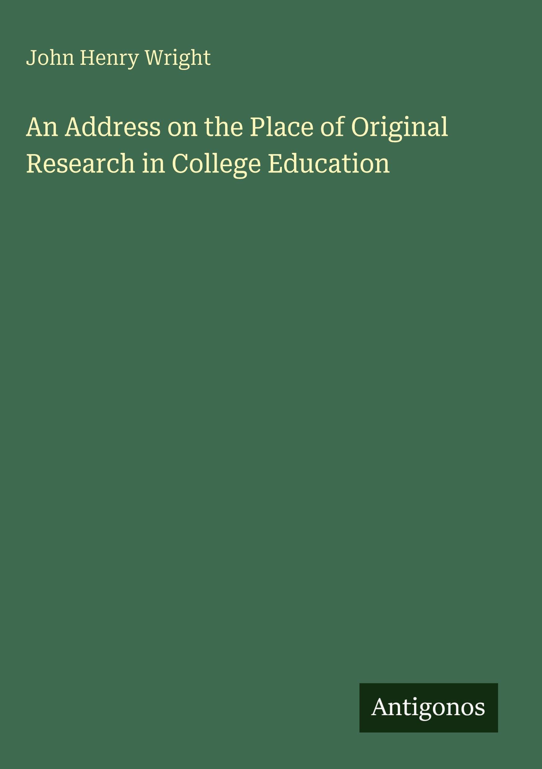 An Address on the Place of Original Research in College Education Classics