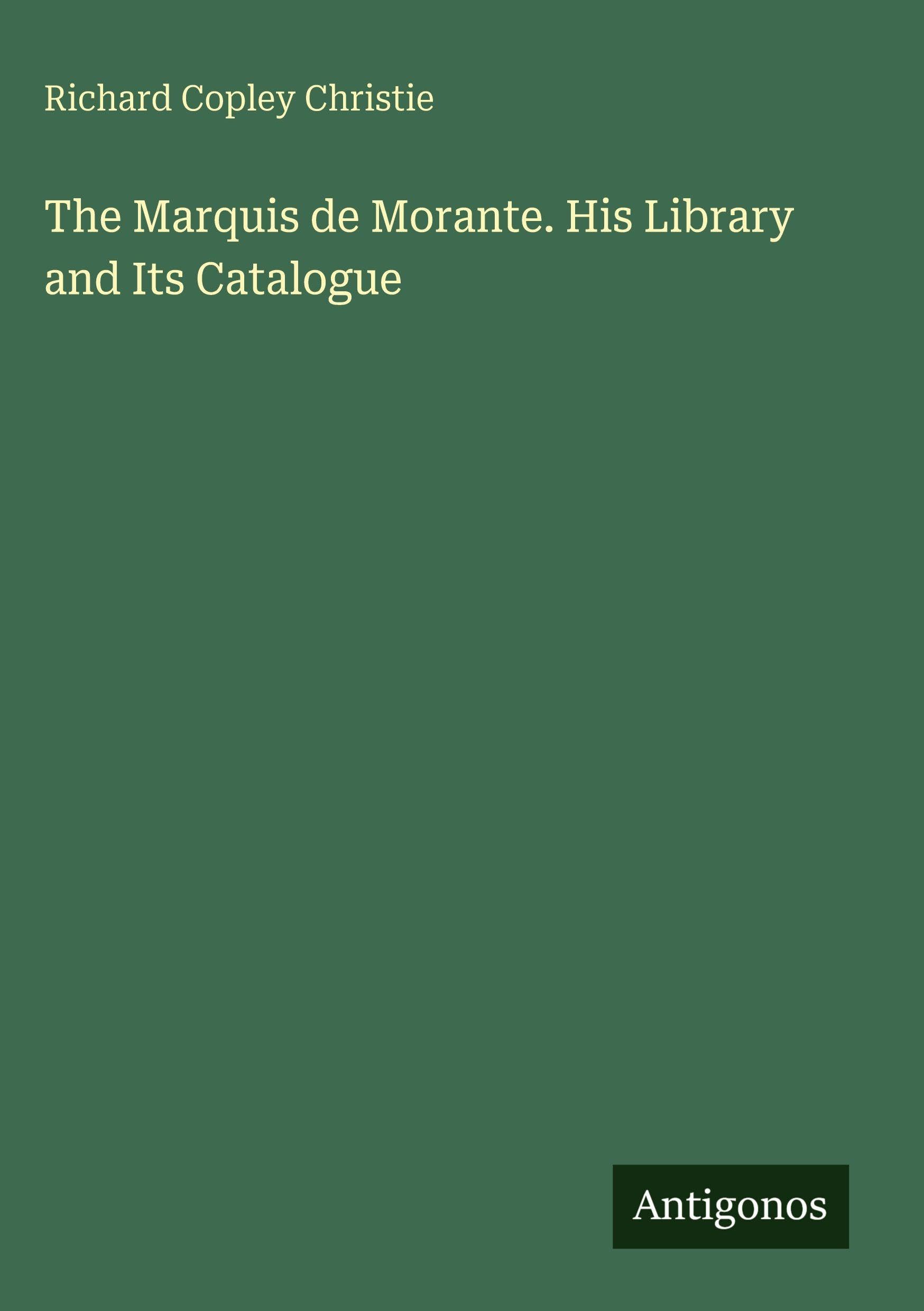 The Marquis de Morante. His Library and Its Catalogue Classics