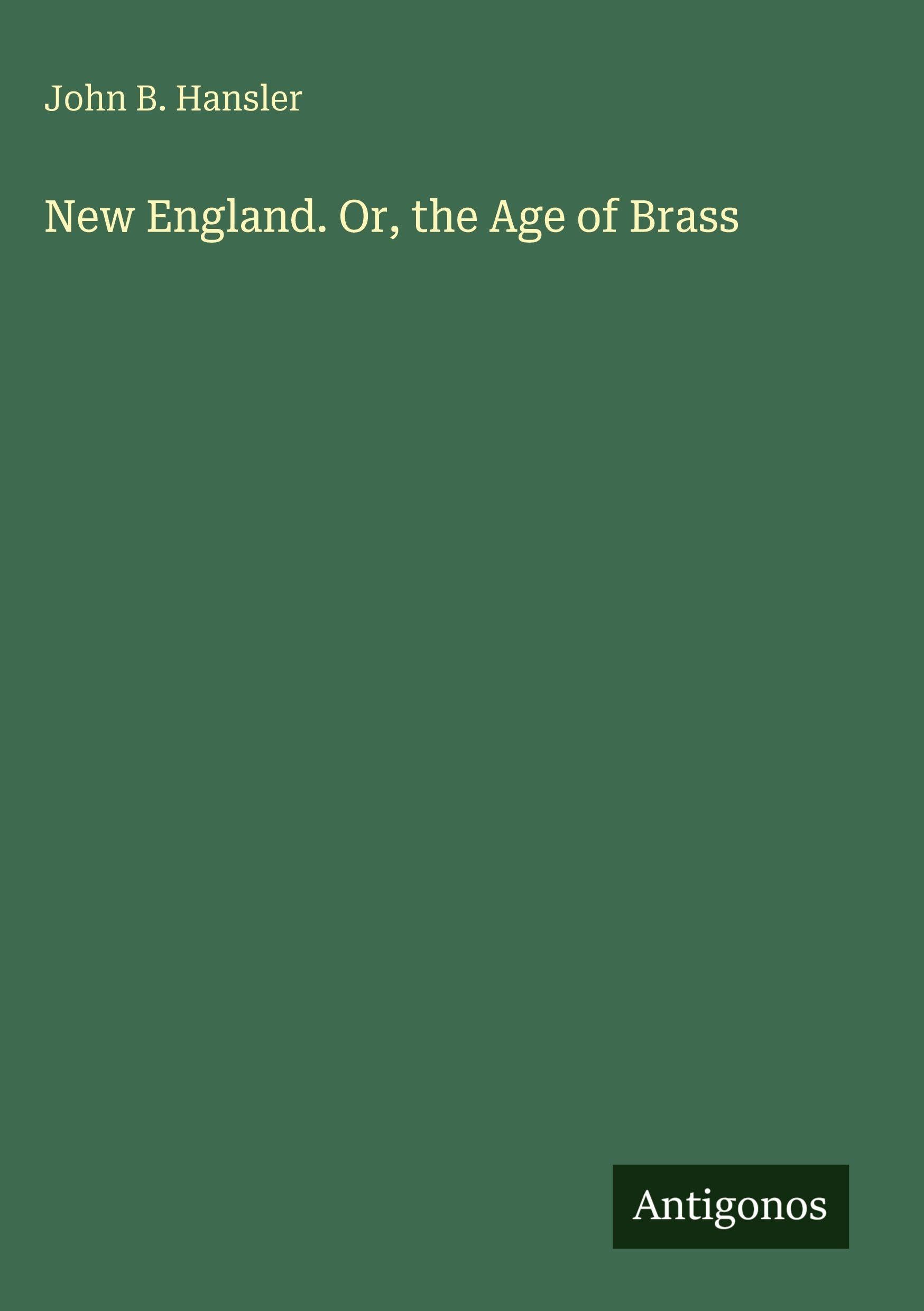 New England. Or, the Age of Brass Classics