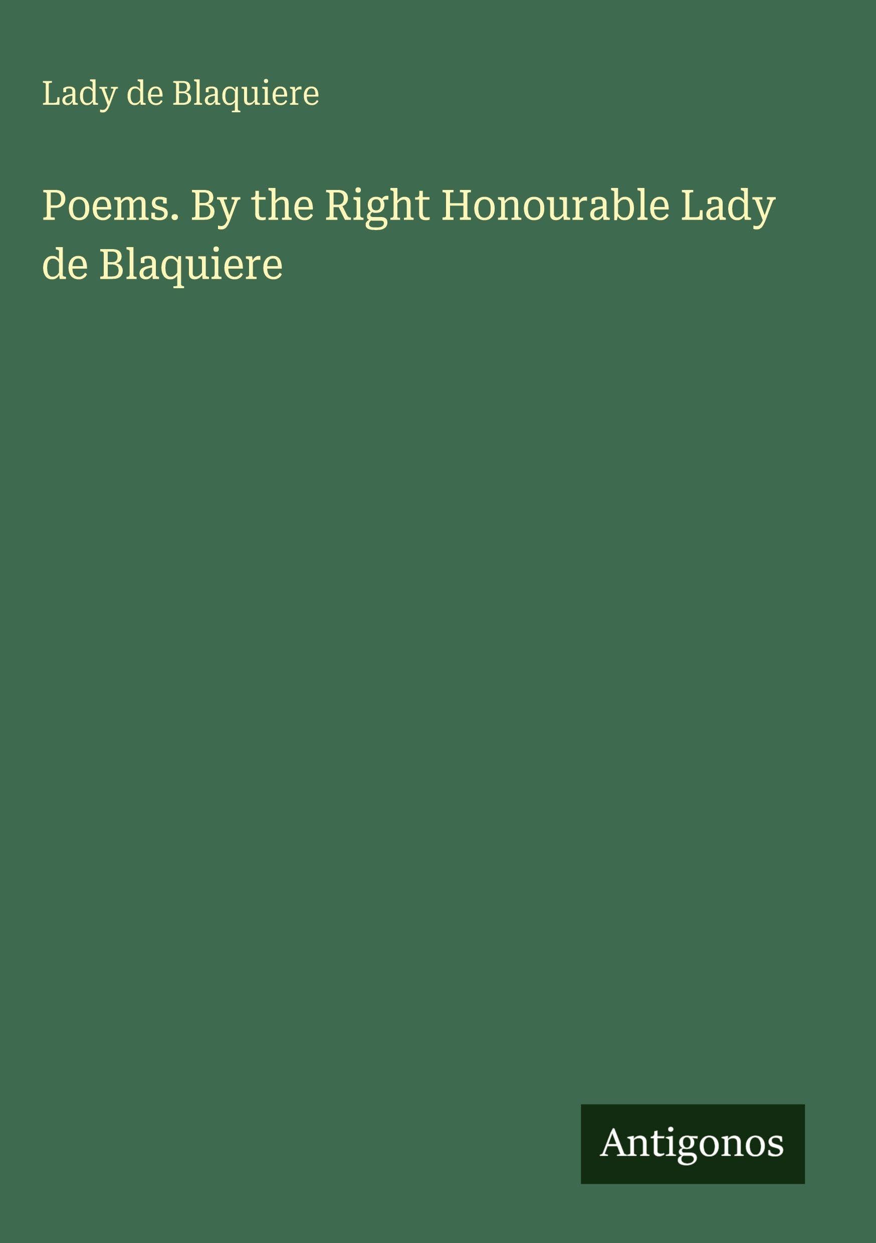 Poems. By the Right Honourable Lady de Blaquiere Classics