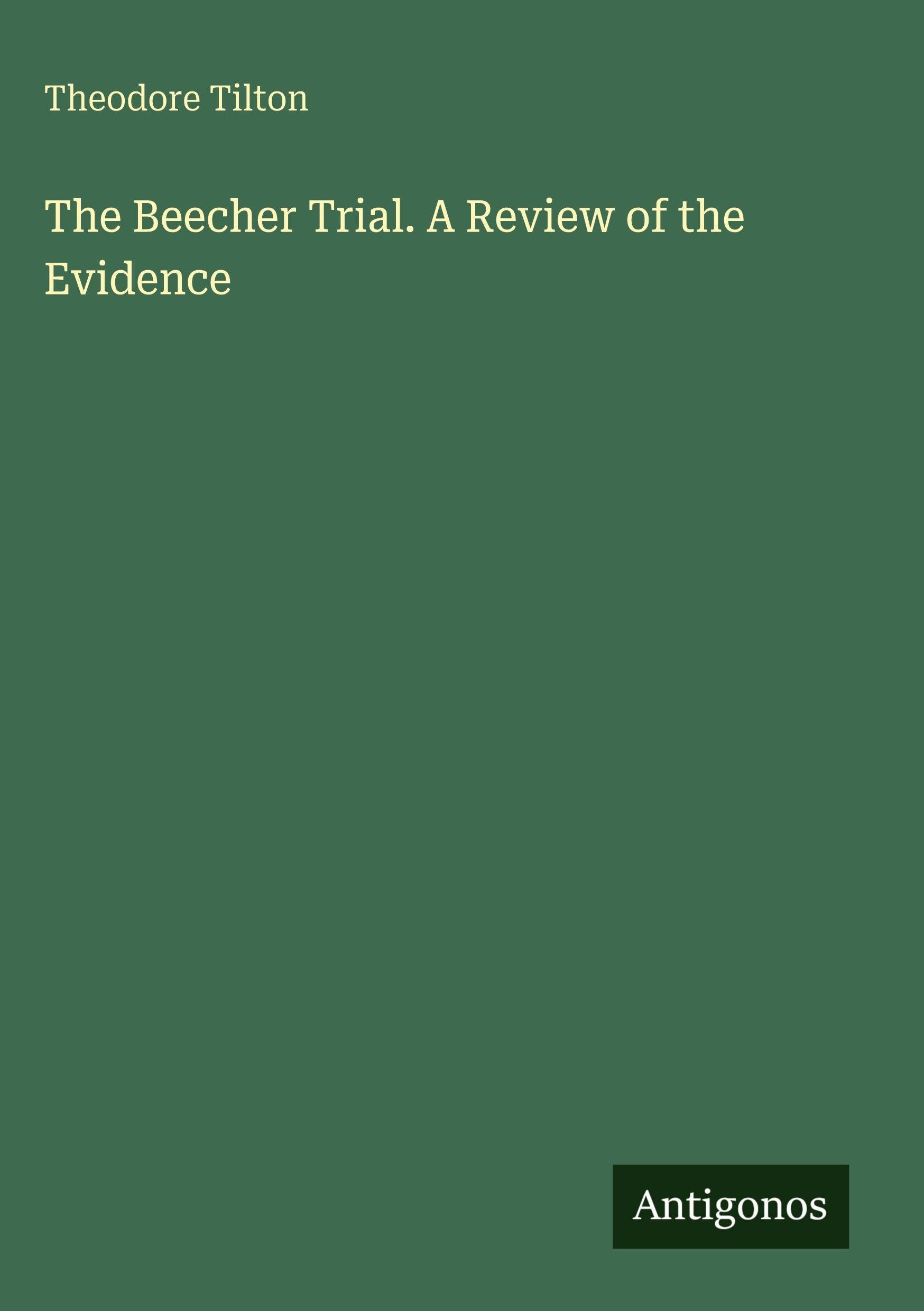 The Beecher Trial. A Review of the Evidence Classics
