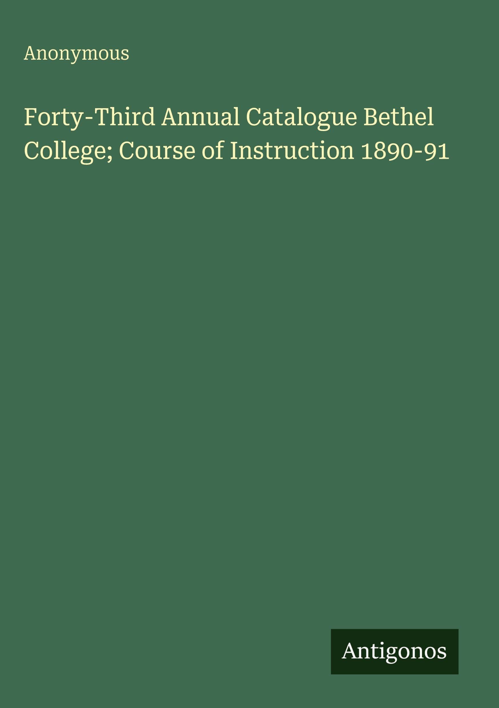 Forty-Third Annual Catalogue Bethel College; Course of Instruction 1890-91 Classics
