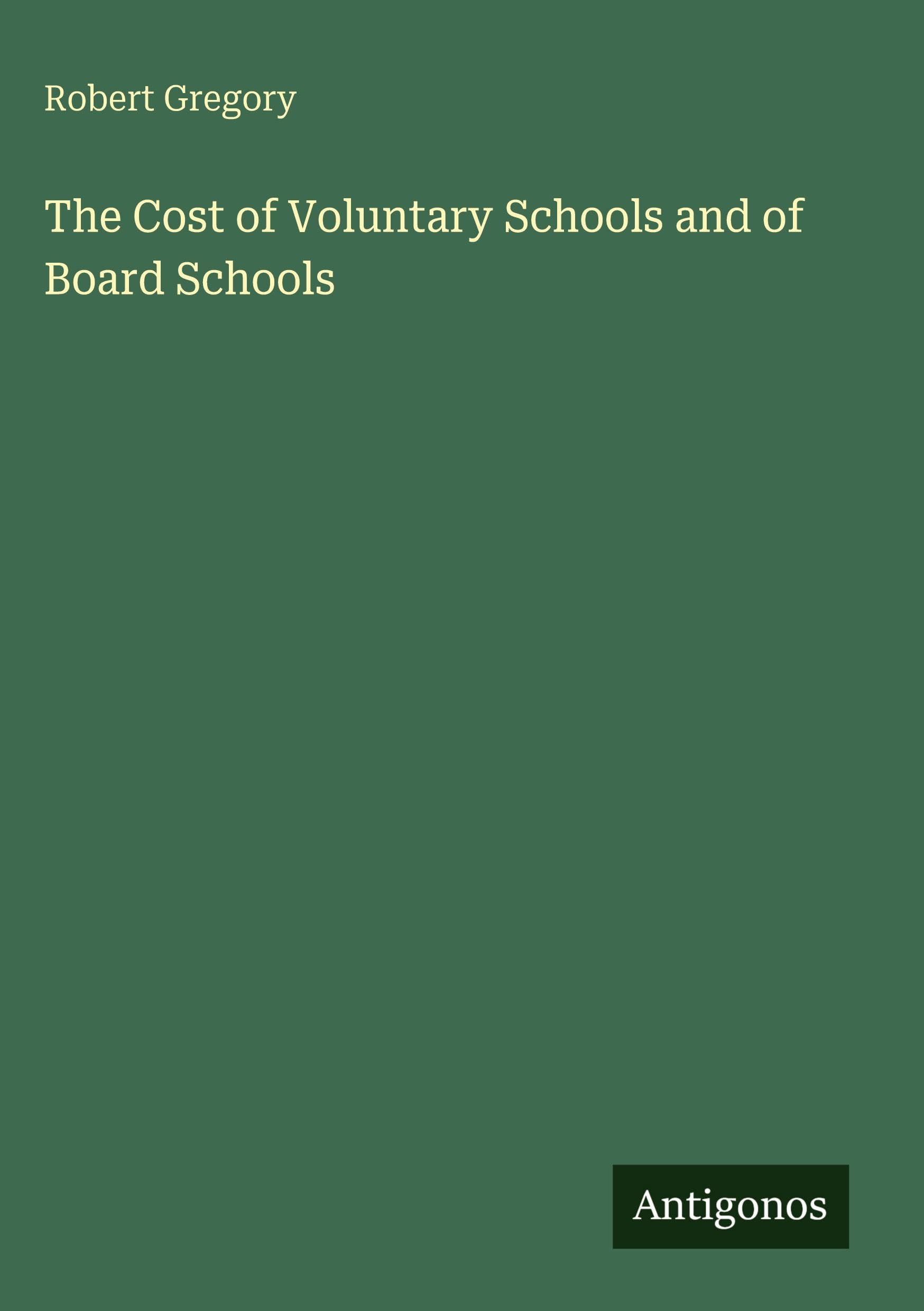 The Cost of Voluntary Schools and of Board Schools Classics