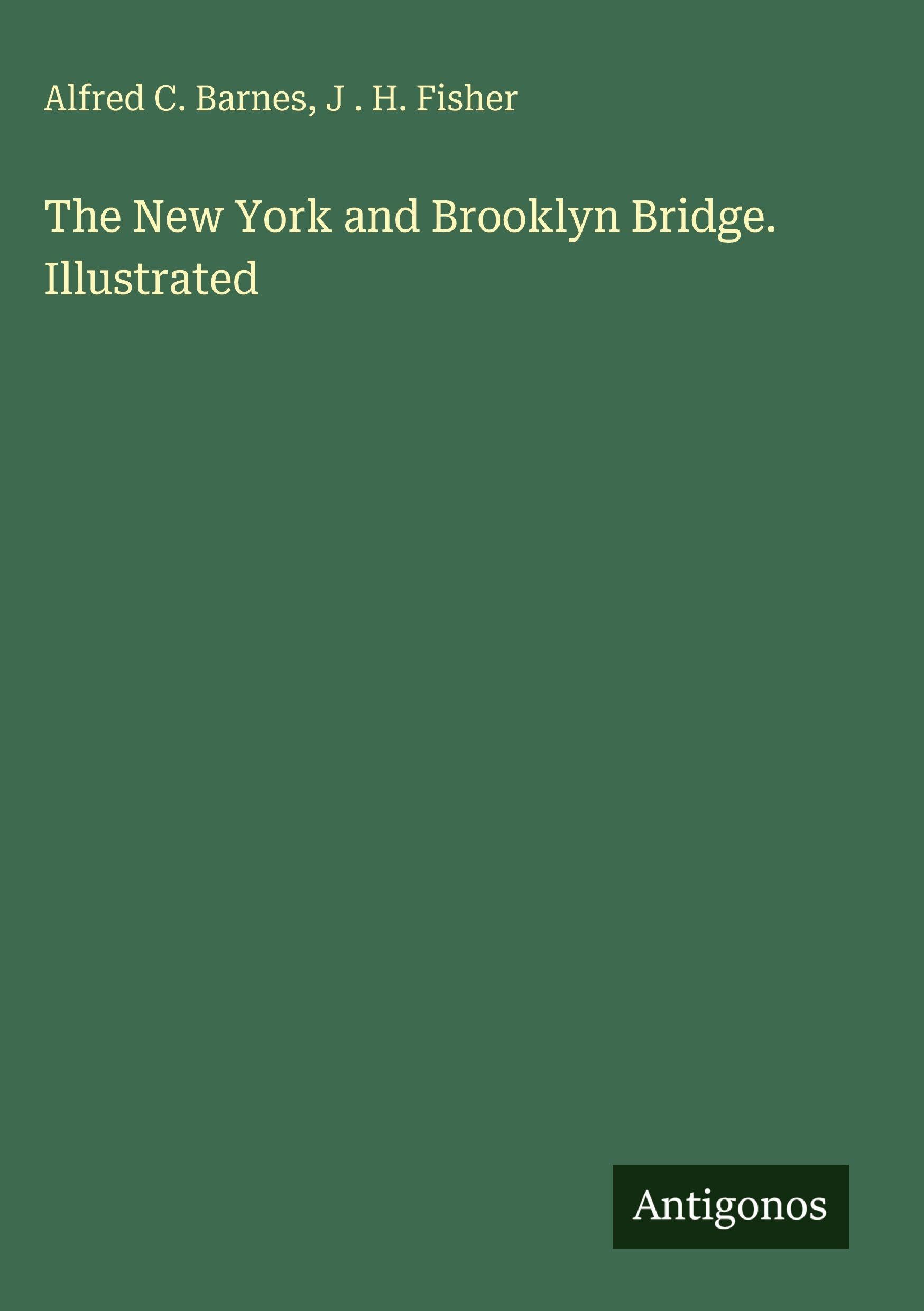 The New York and Brooklyn Bridge. Illustrated Classics