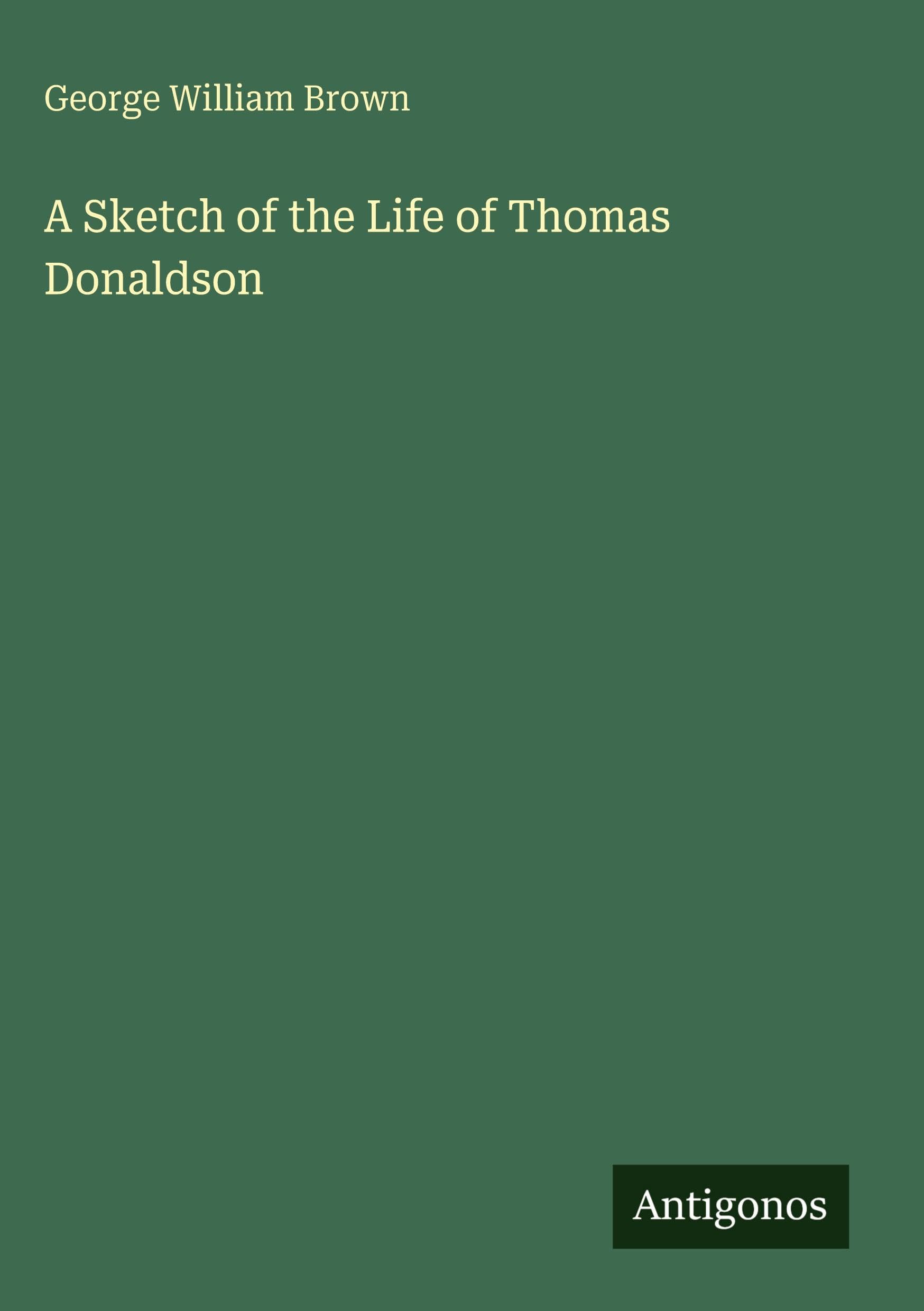 A Sketch of the Life of Thomas Donaldson Classics