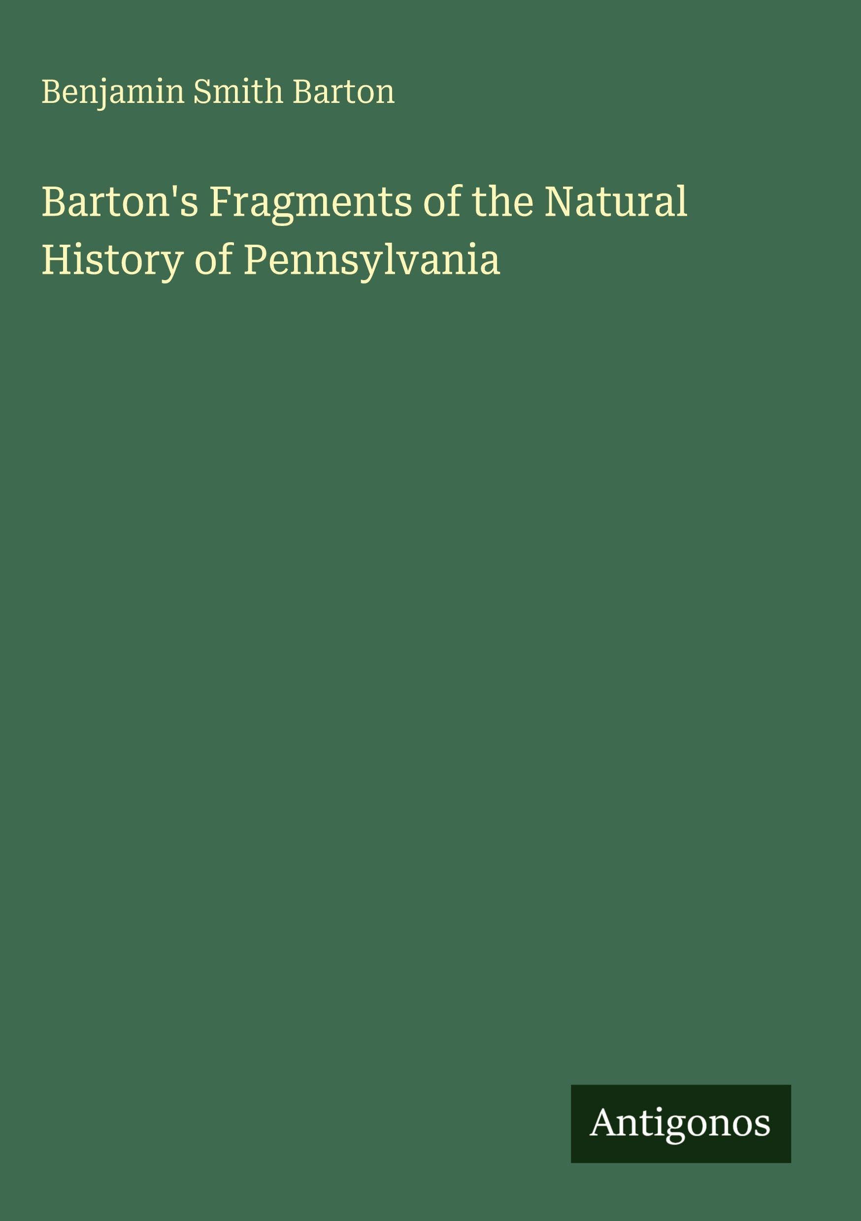 Barton's Fragments of the Natural History of Pennsylvania Classics