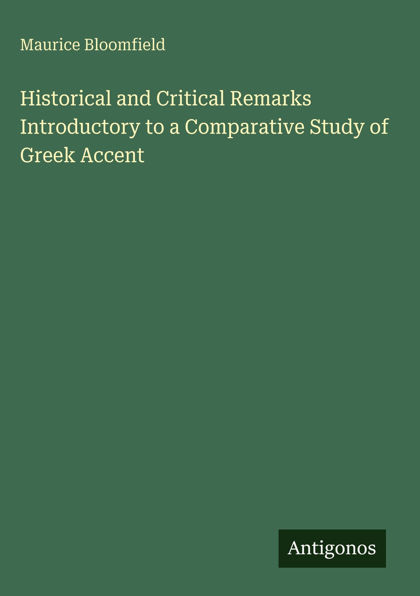 Historical and Critical Remarks Introductory to a Comparative Study of Greek Accent Classics