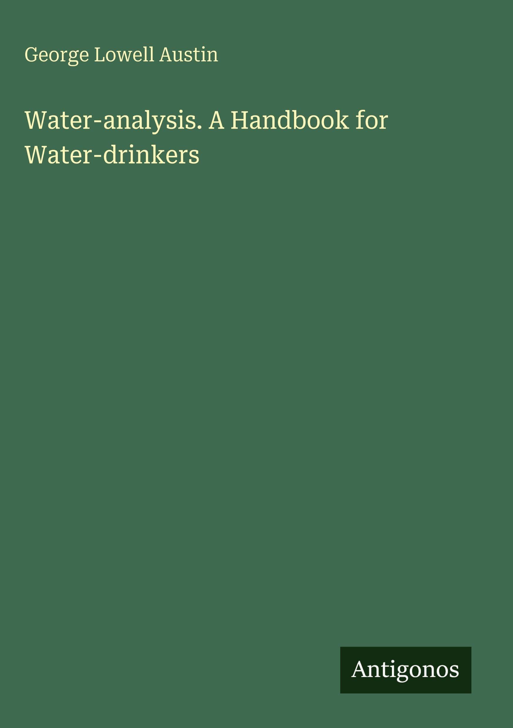 Water-analysis. A Handbook for Water-drinkers Classics