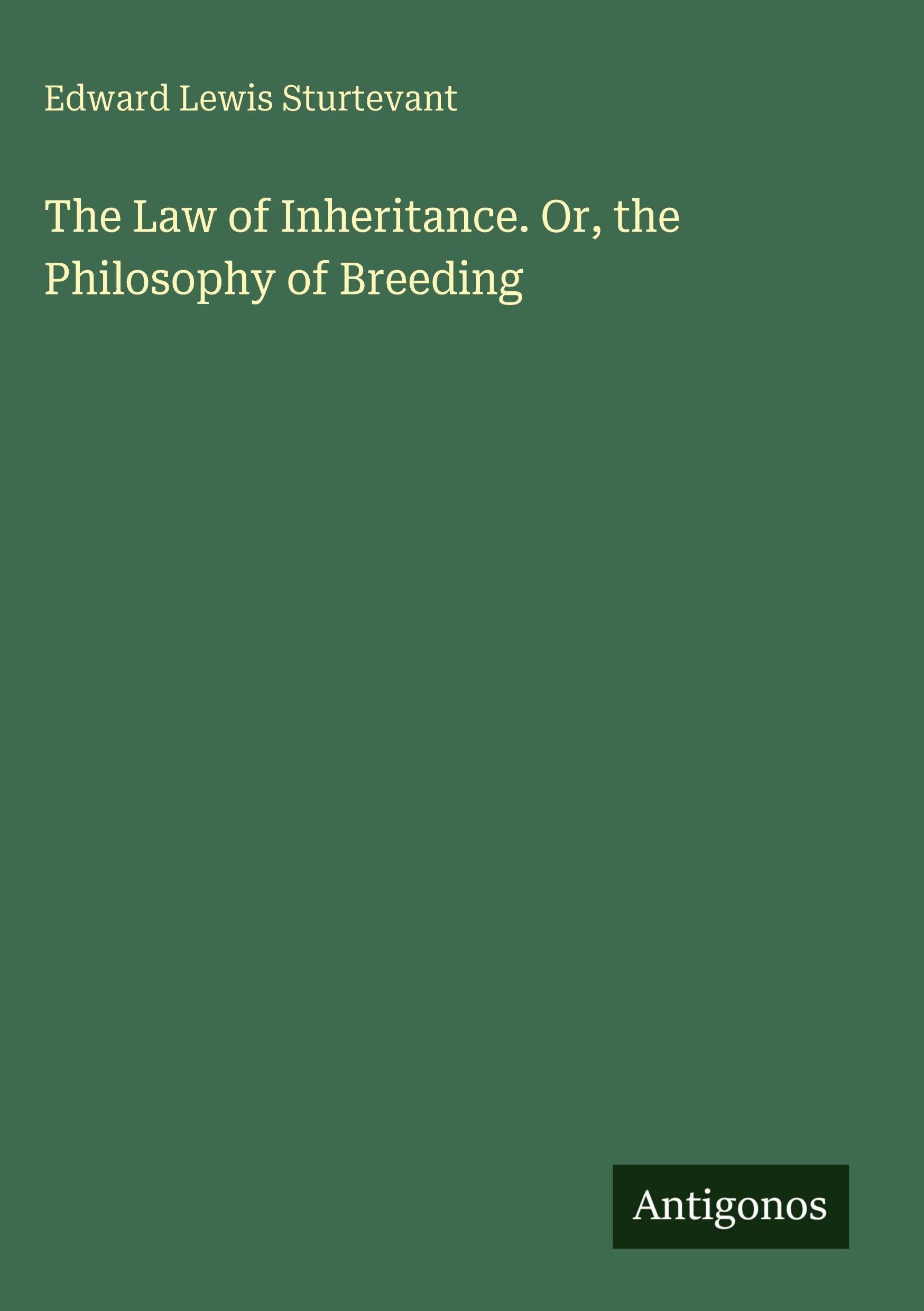 The Law of Inheritance. Or, the Philosophy of Breeding Classics