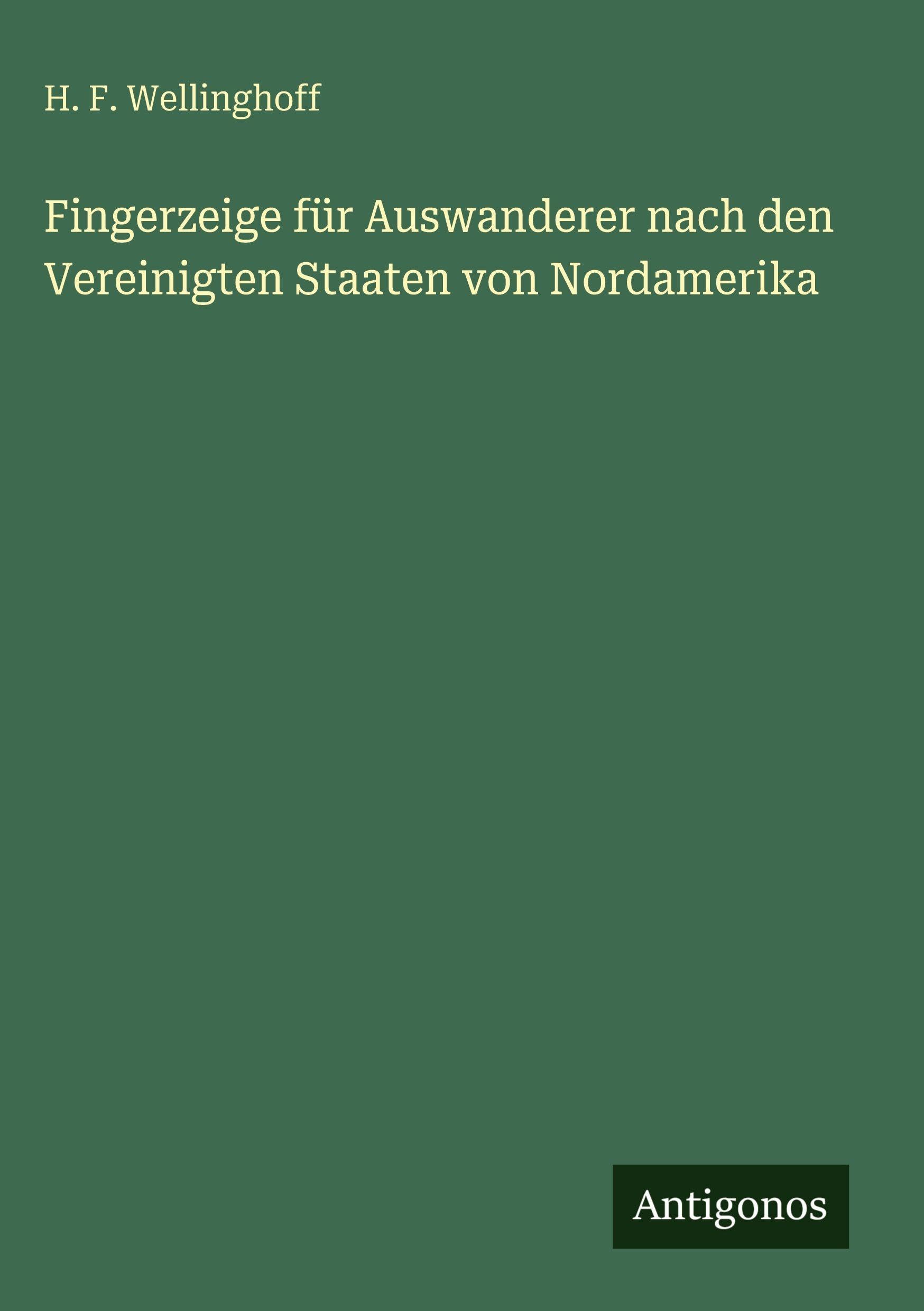 Fingerzeige für Auswanderer nach den Vereinigten Staaten von Nordamerika Classics