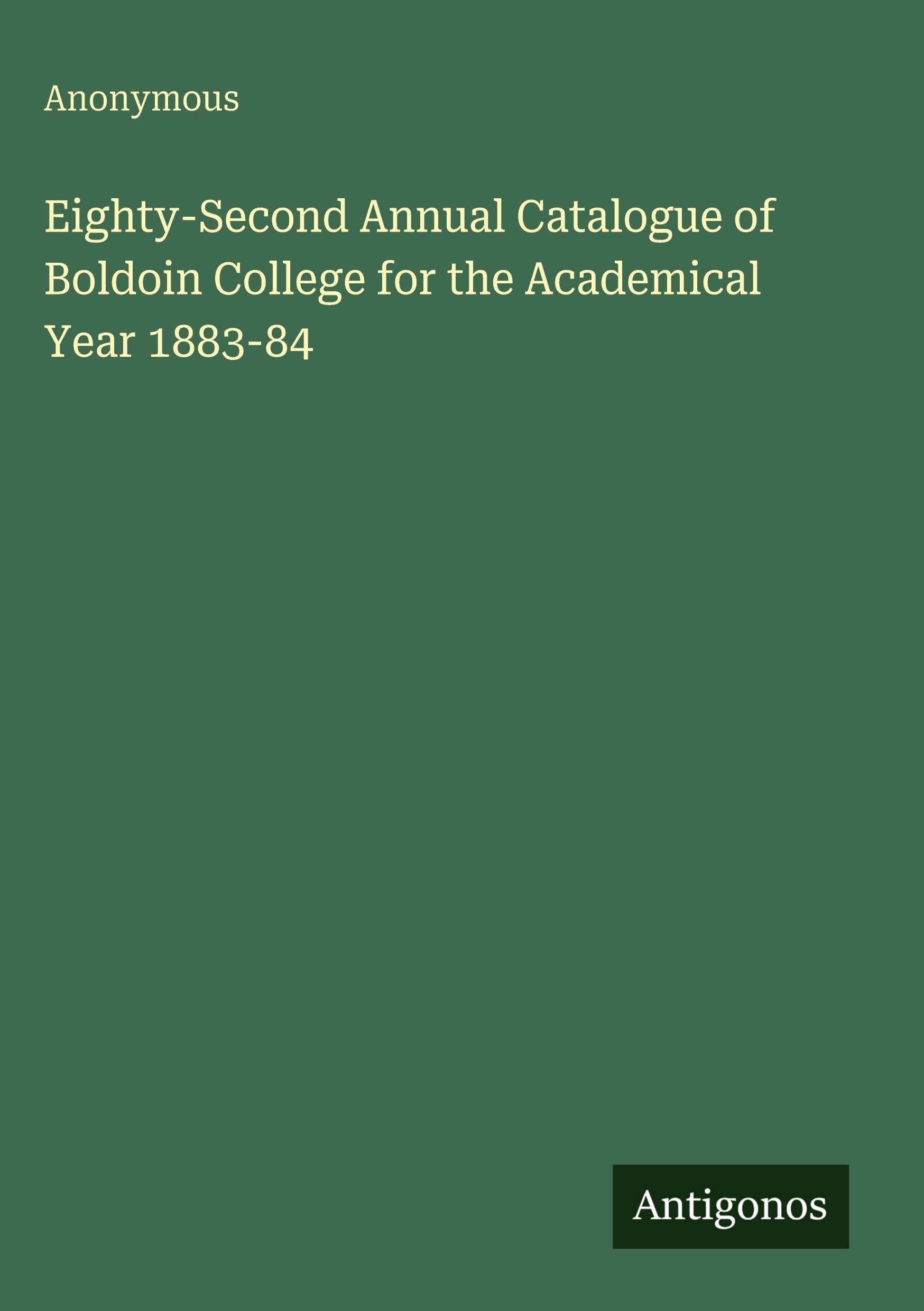 Eighty-Second Annual Catalogue of Boldoin College for the Academical Year 1883-84 Classics