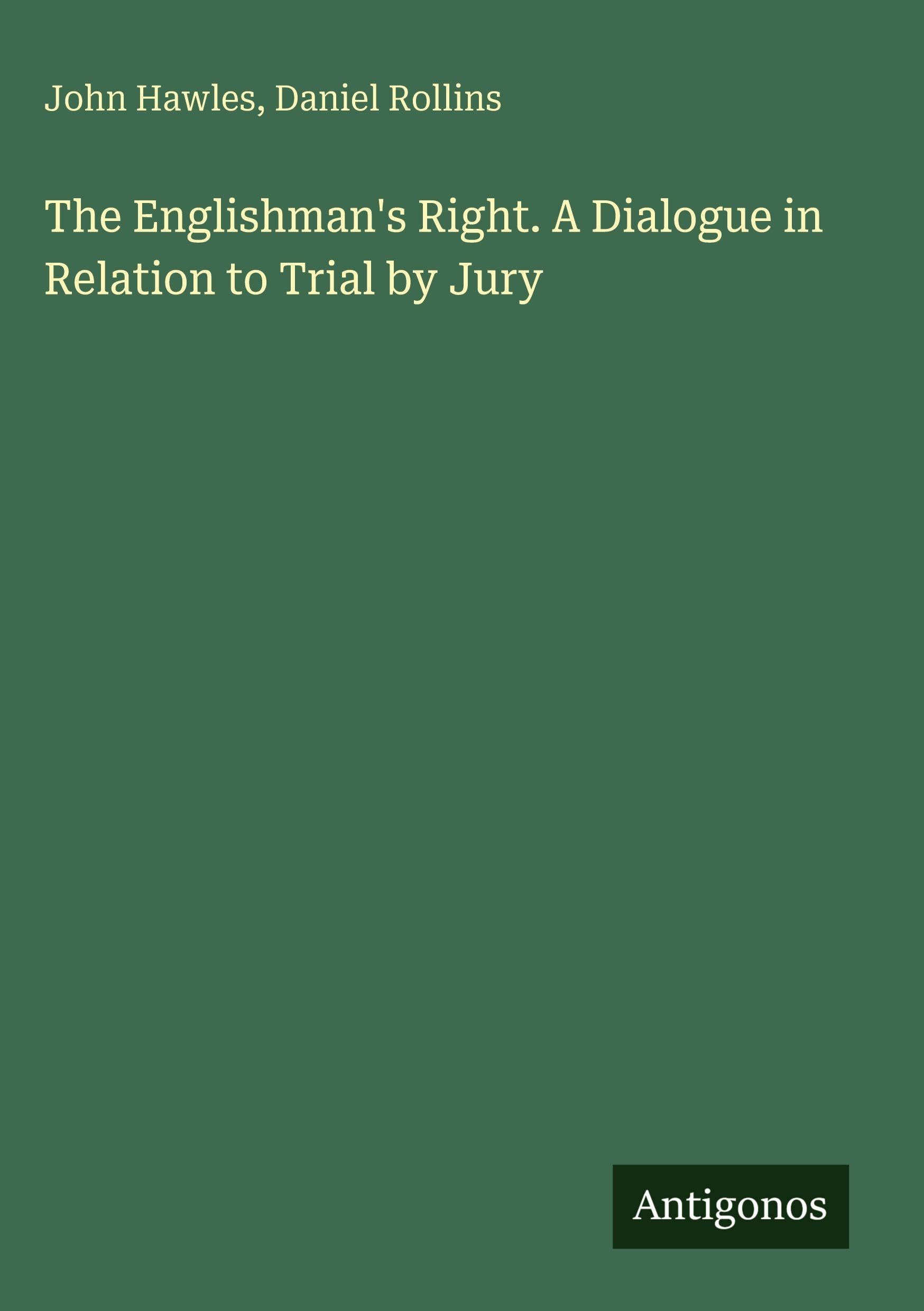 The Englishman's Right. A Dialogue in Relation to Trial by Jury Classics