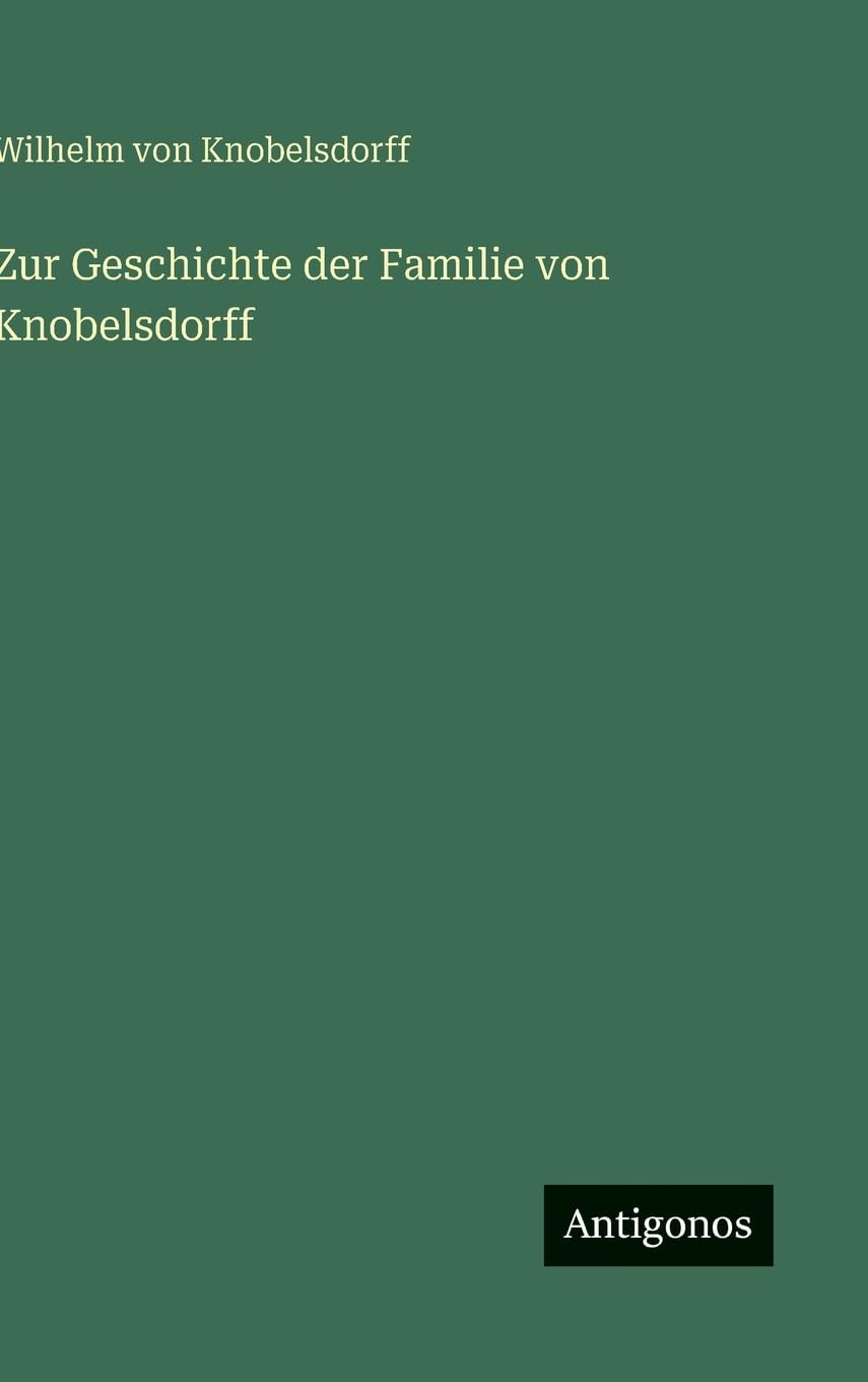 Zur Geschichte der Familie von Knobelsdorff Classics