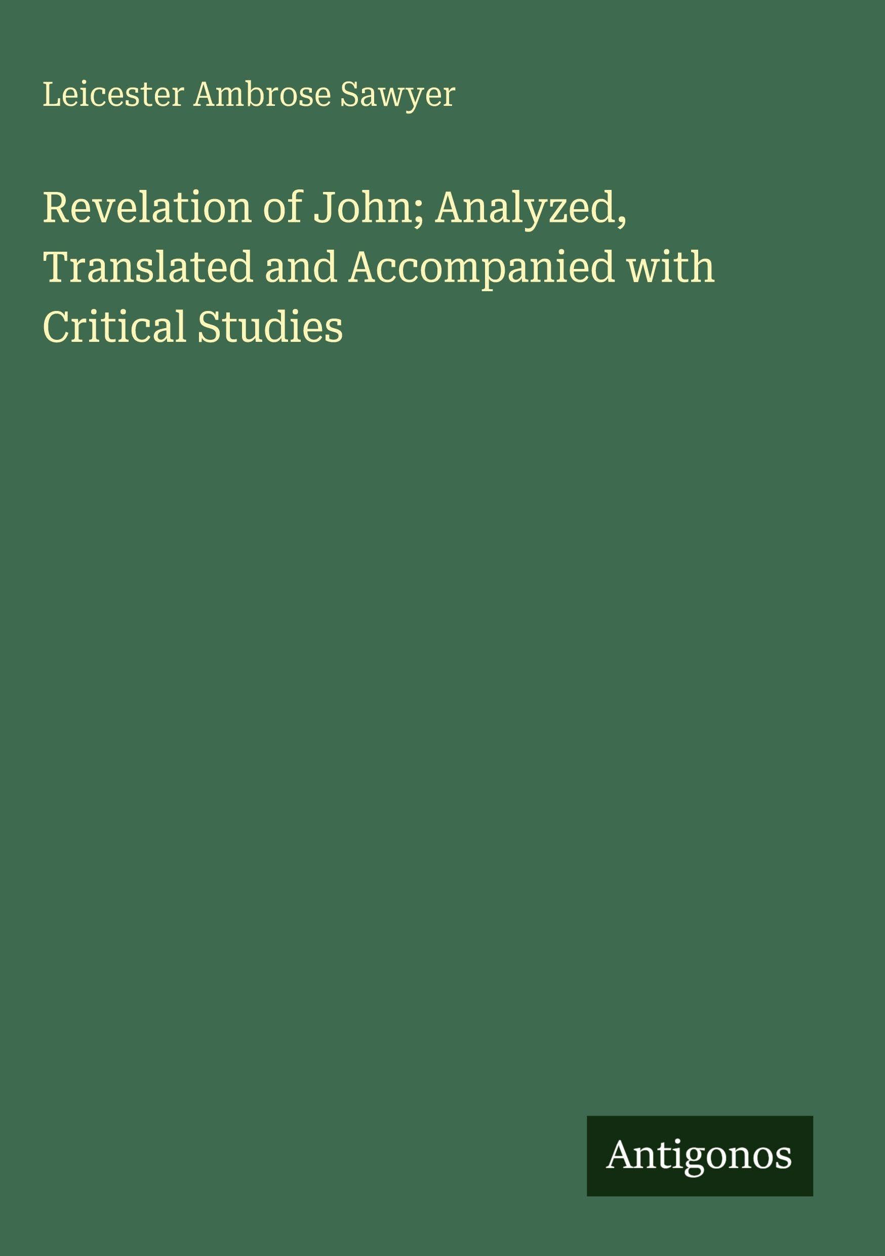 Revelation of John; Analyzed, Translated and Accompanied with Critical Studies Classics