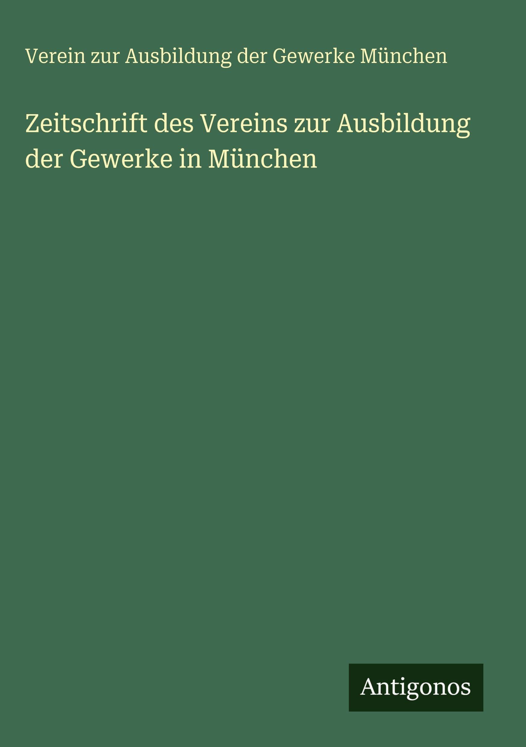 Zeitschrift des Vereins zur Ausbildung der Gewerke in München Classics