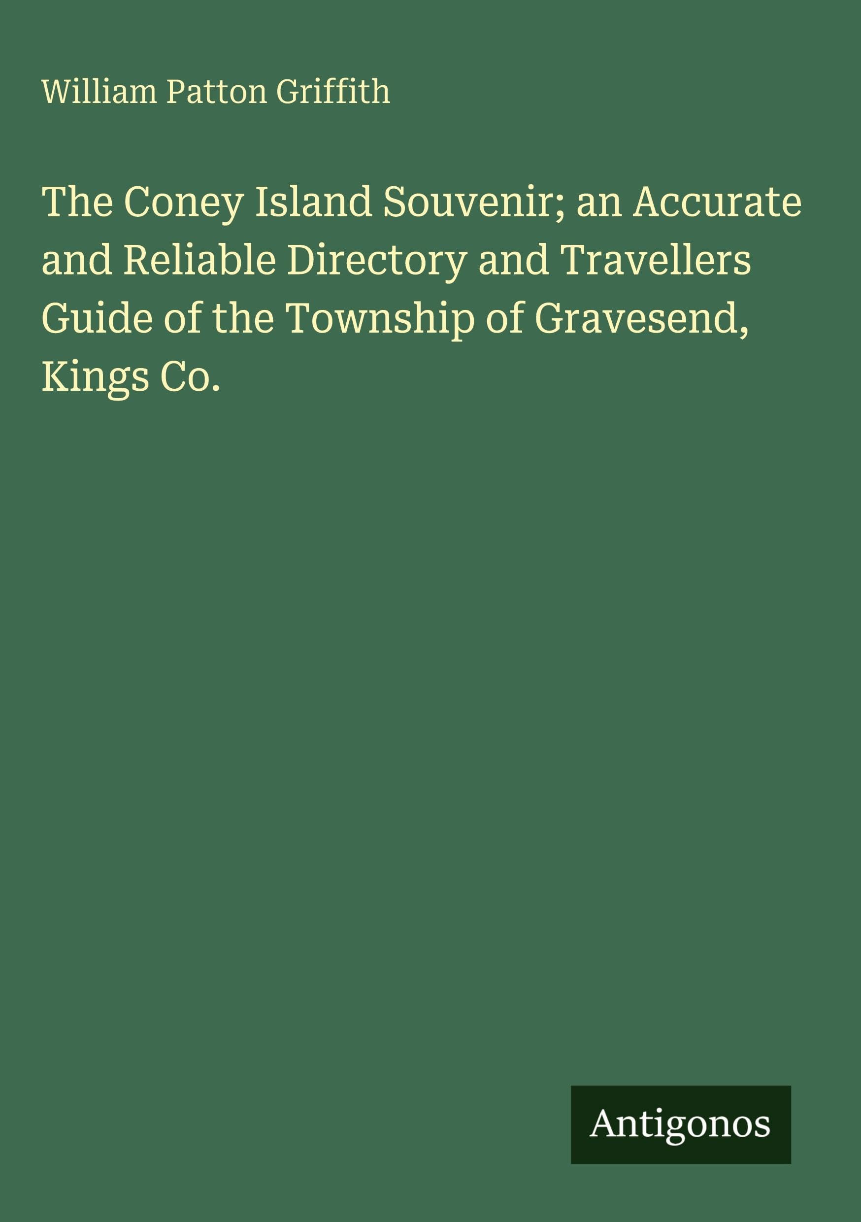 The Coney Island Souvenir; an Accurate and Reliable Directory and Travellers Guide of the Township of Gravesend, Kings Co. Classics