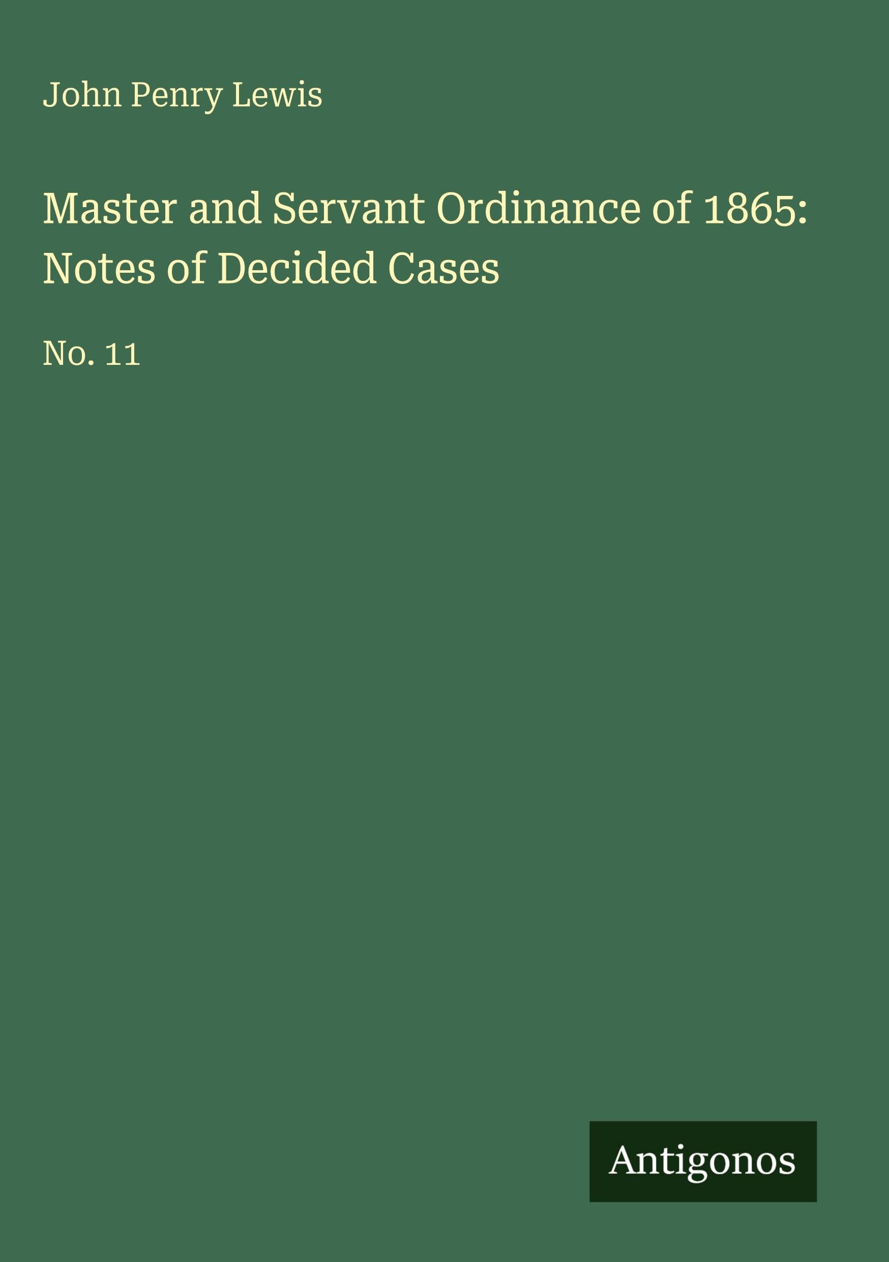 Master and Servant Ordinance of 1865: Notes of Decided Cases Classics
