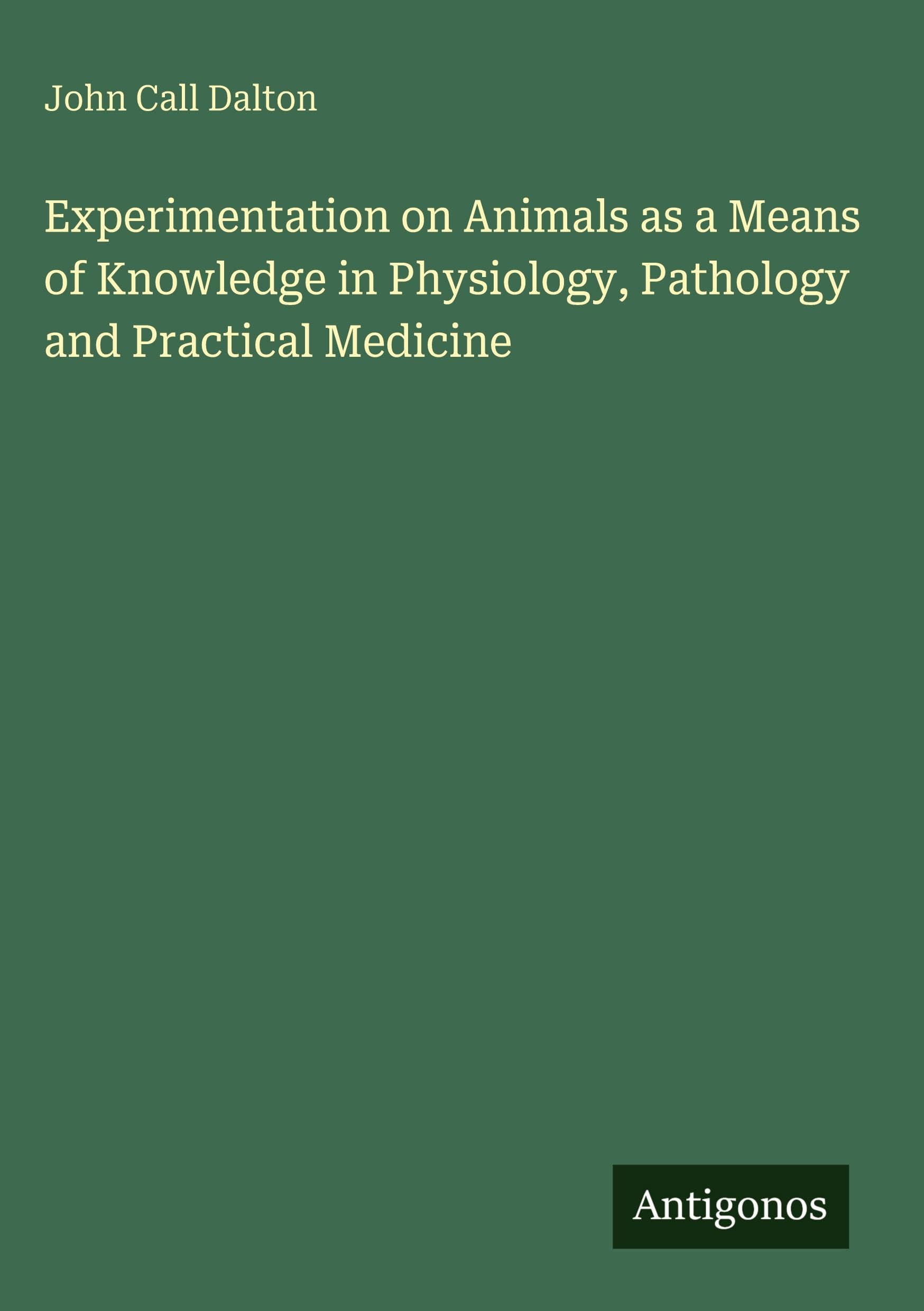 Experimentation on Animals as a Means of Knowledge in Physiology, Pathology and Practical Medicine Classics