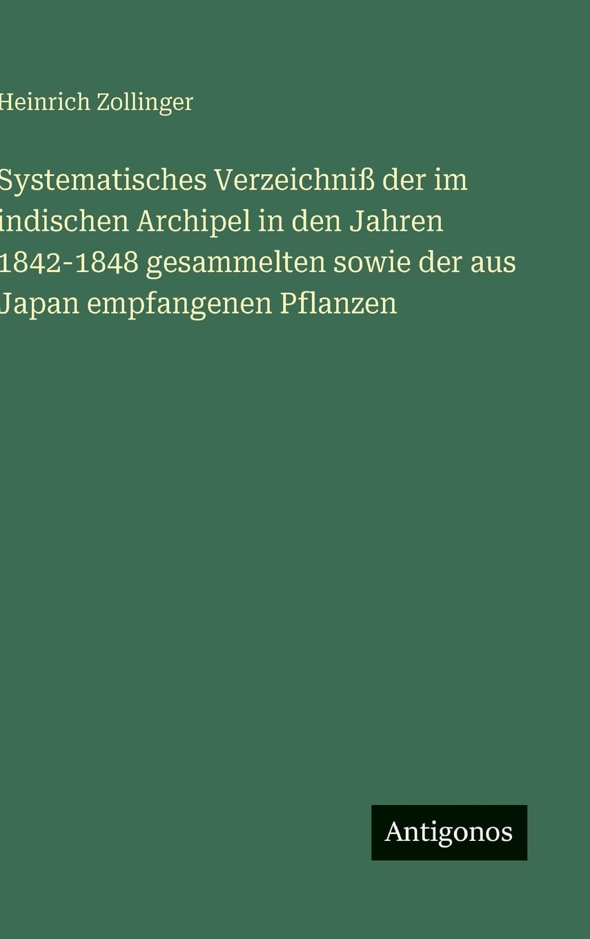 Systematisches Verzeichniß der im indischen Archipel in den Jahren 1842-1848 gesammelten sowie der aus Japan empfangenen Pflanzen Classics