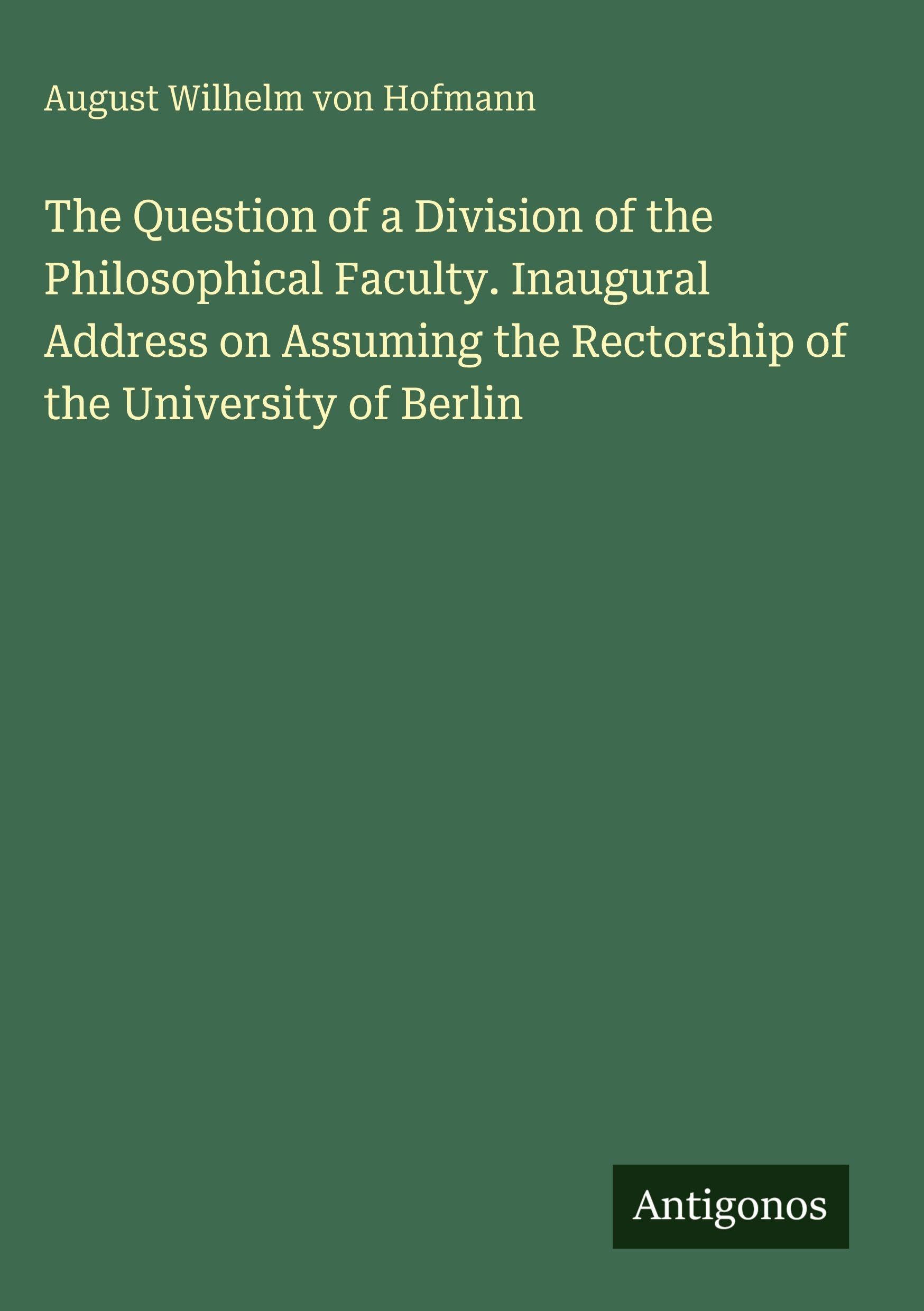 The Question of a Division of the Philosophical Faculty. Inaugural Address on Assuming the Rectorship of the University of Berlin Classics