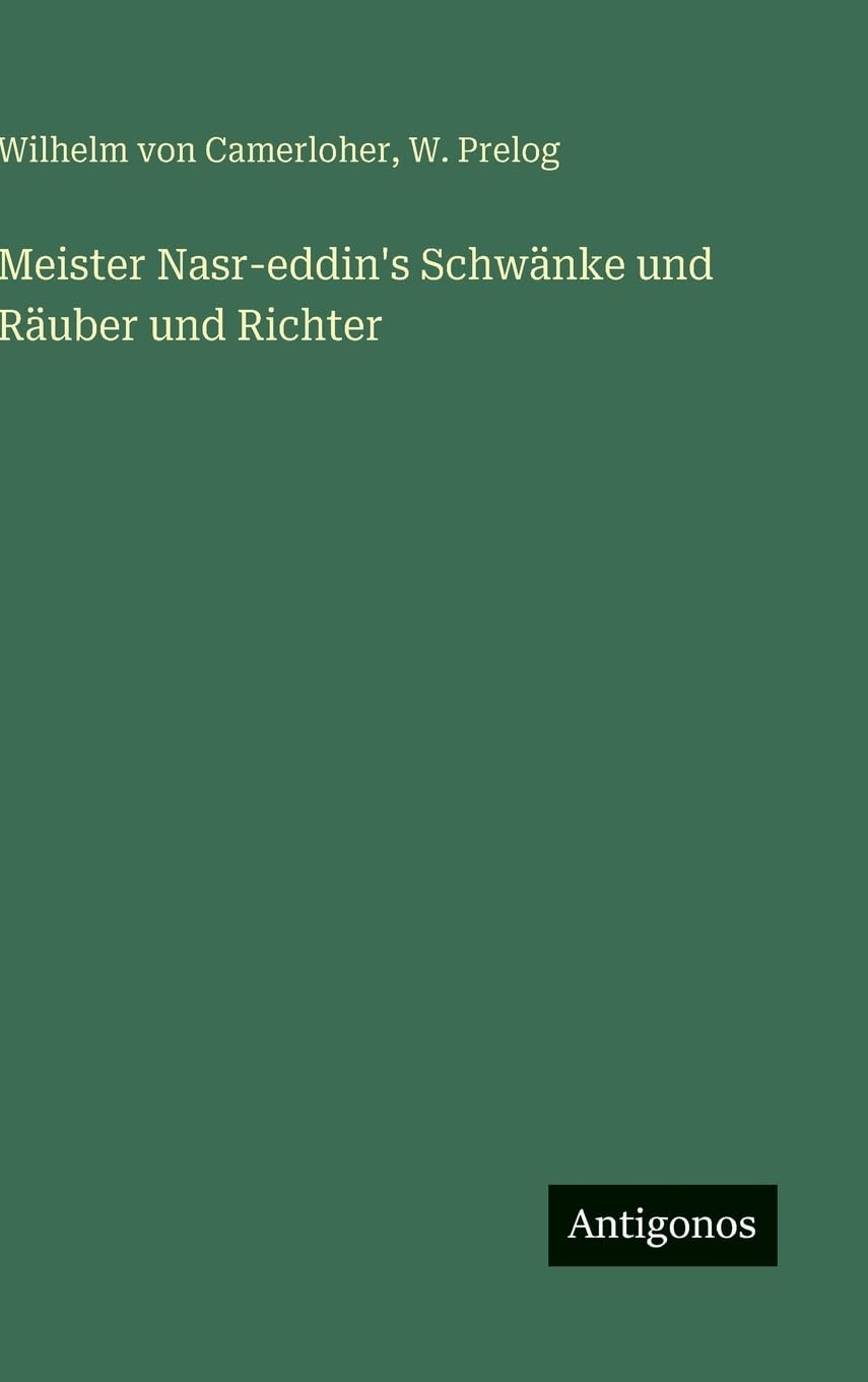 Meister Nasr-eddin's Schwänke und Räuber und Richter Classics