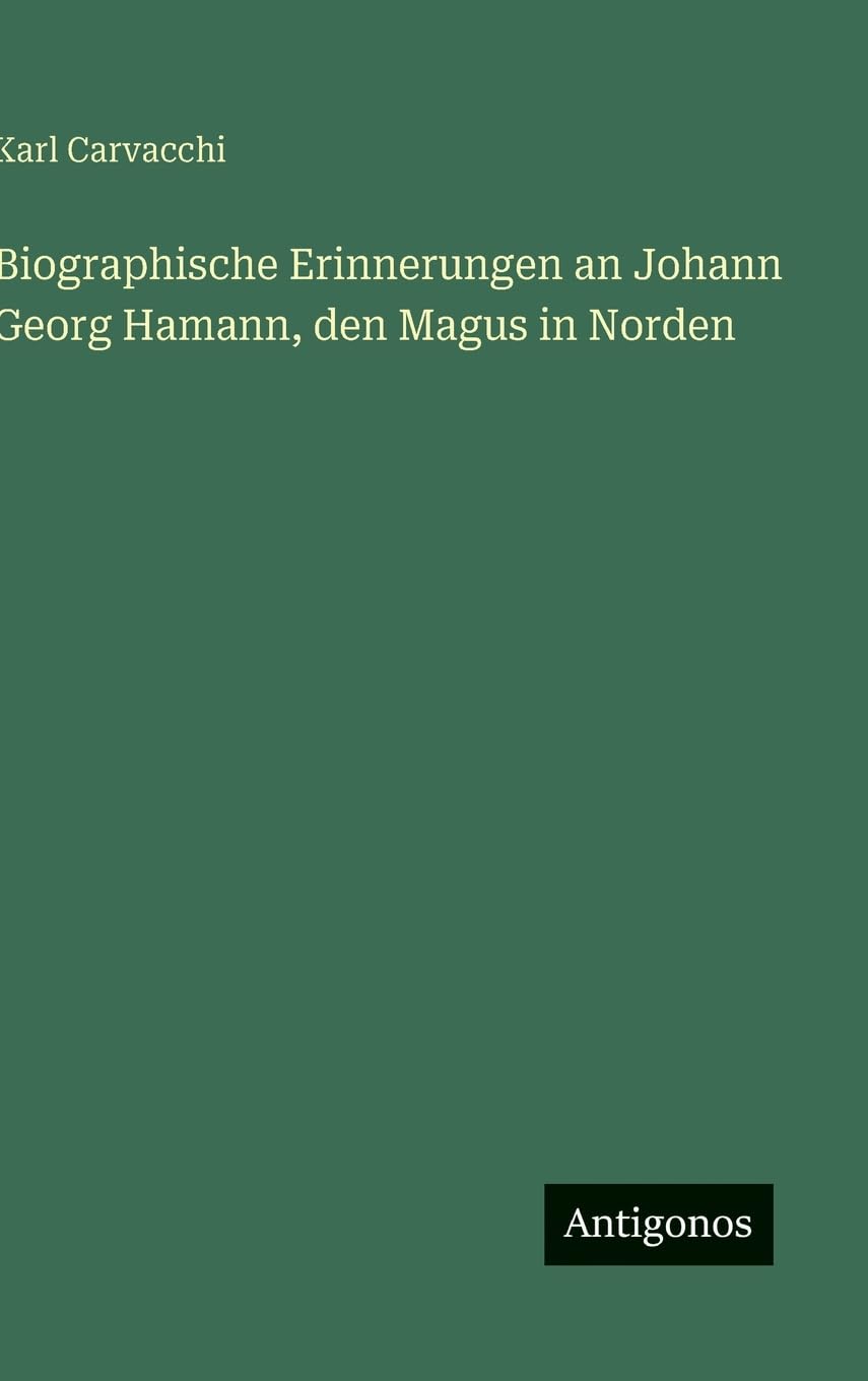Biographische Erinnerungen an Johann Georg Hamann, den Magus in Norden Classics