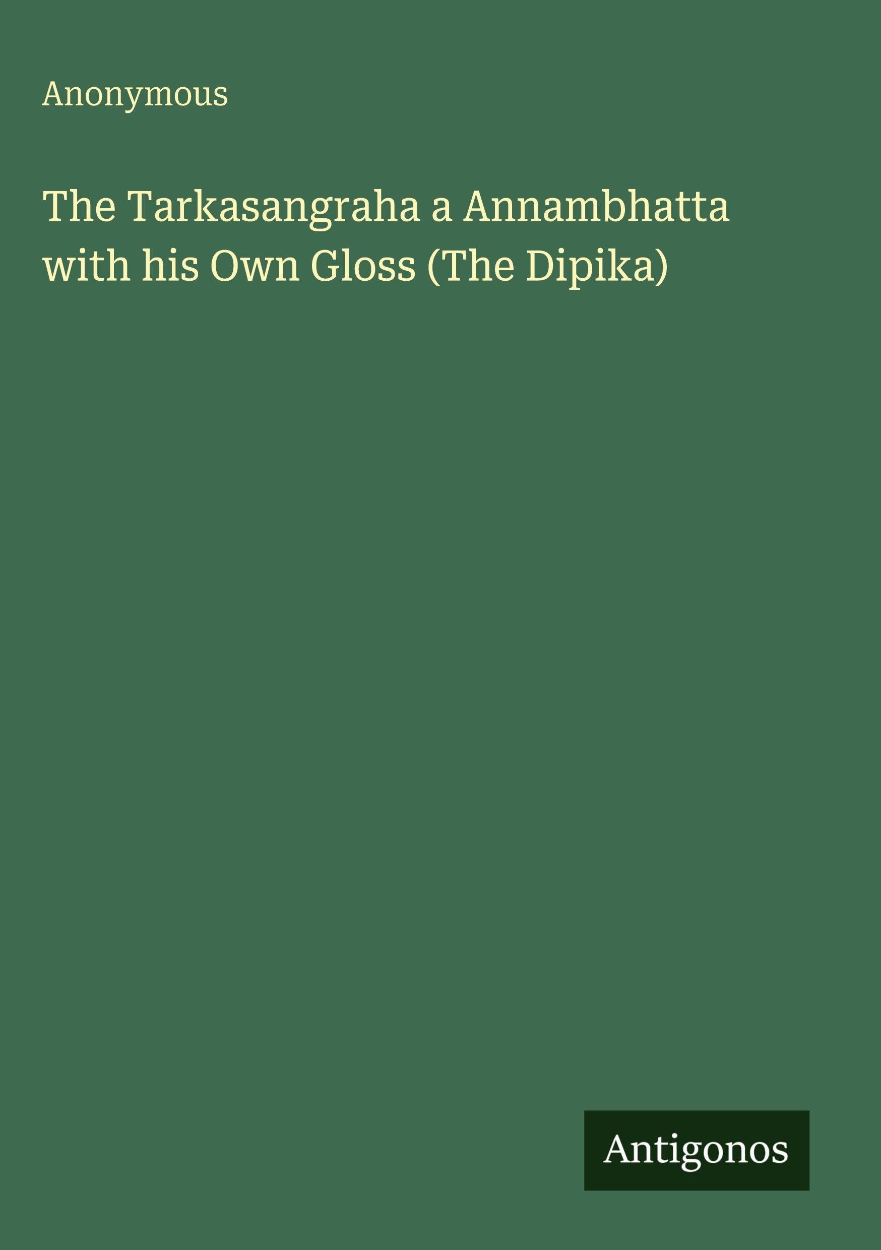 The Tarkasangraha a Annambhatta with his Own Gloss (The Dipika) Classics
