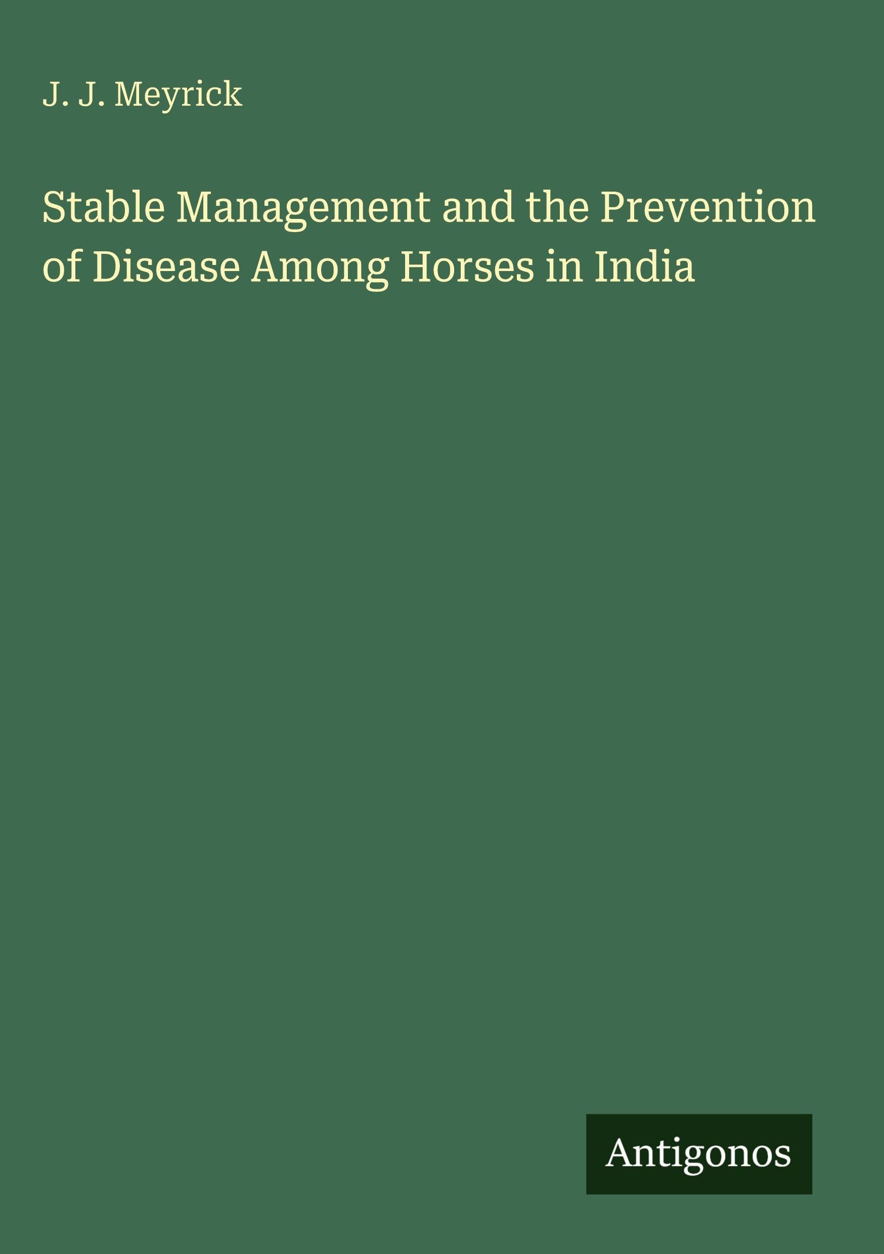 Stable Management and the Prevention of Disease Among Horses in India Classics