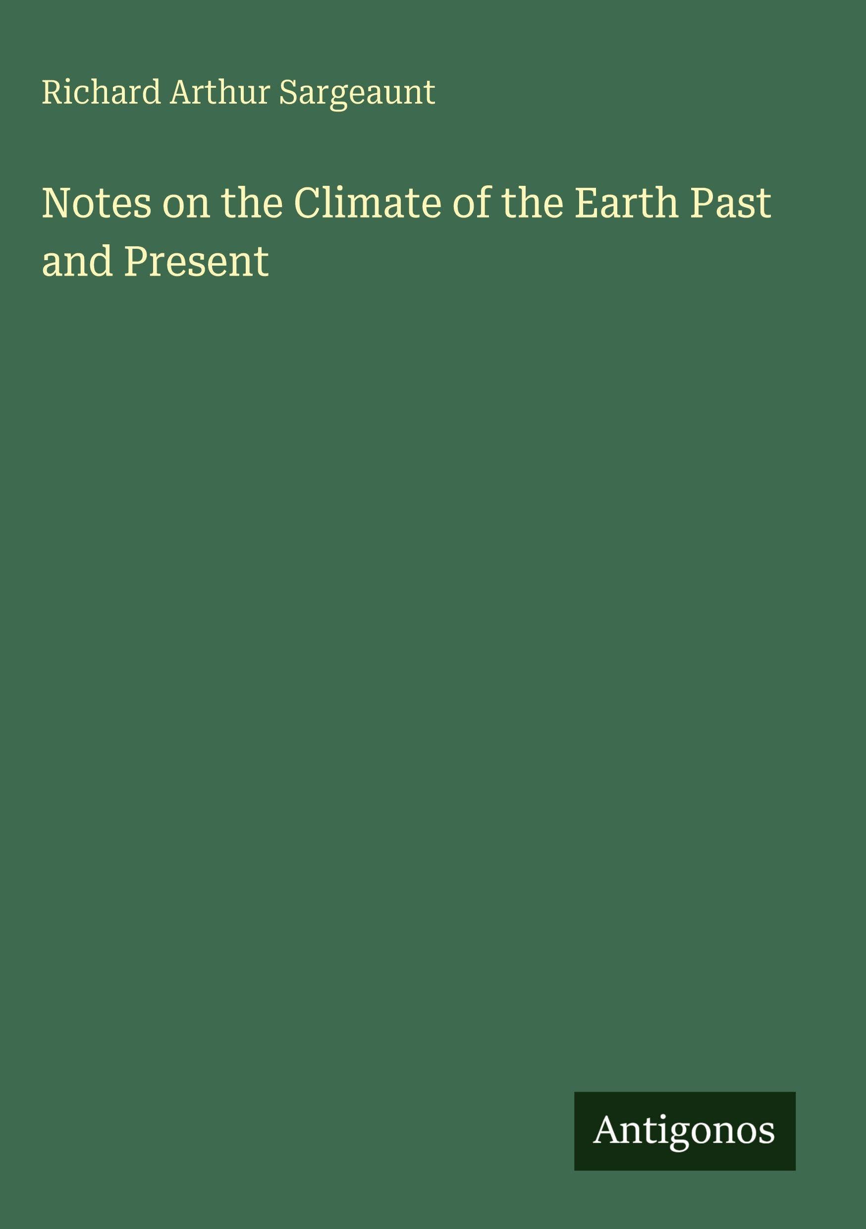 Notes on the Climate of the Earth Past and Present Classics