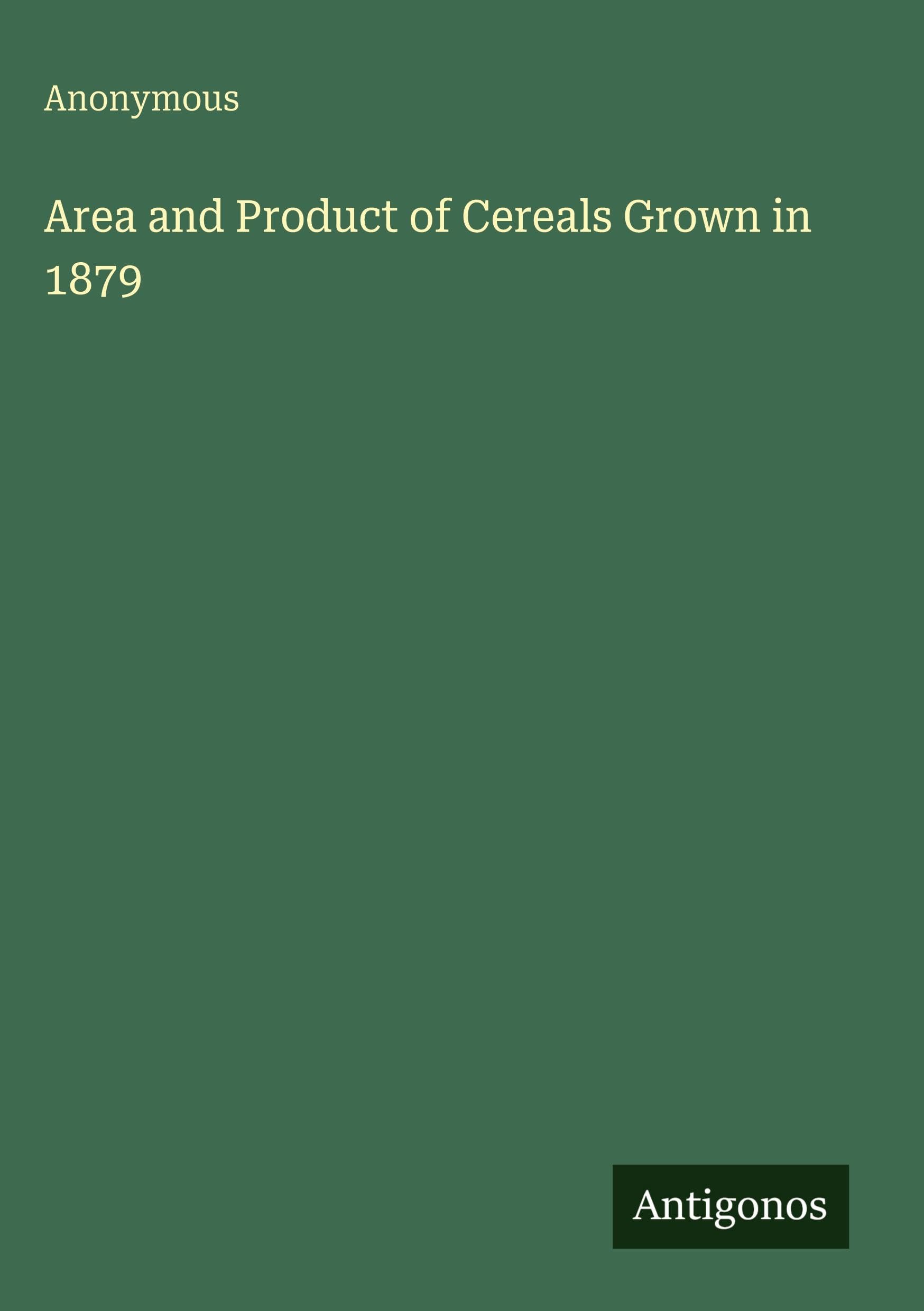 Area and Product of Cereals Grown in 1879 Classics