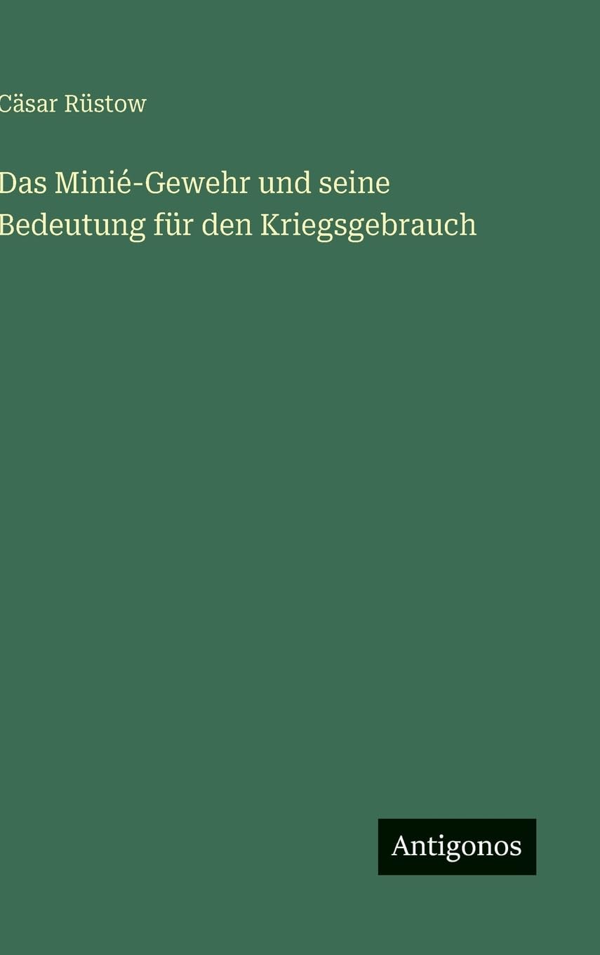 Das Minié-Gewehr und seine Bedeutung für den Kriegsgebrauch Contemporary literature