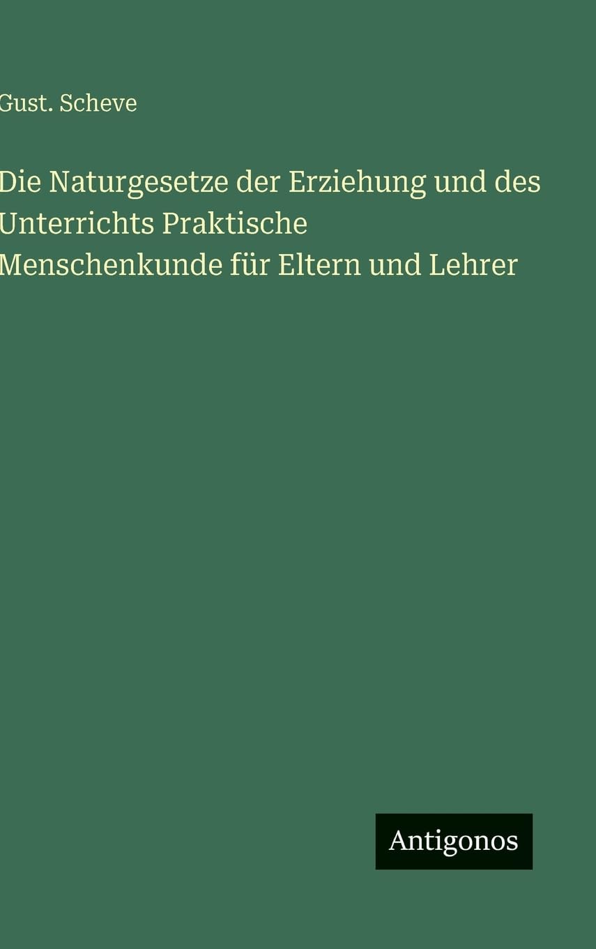 Die Naturgesetze der Erziehung und des Unterrichts Praktische Menschenkunde für Eltern und Lehrer Contemporary literature