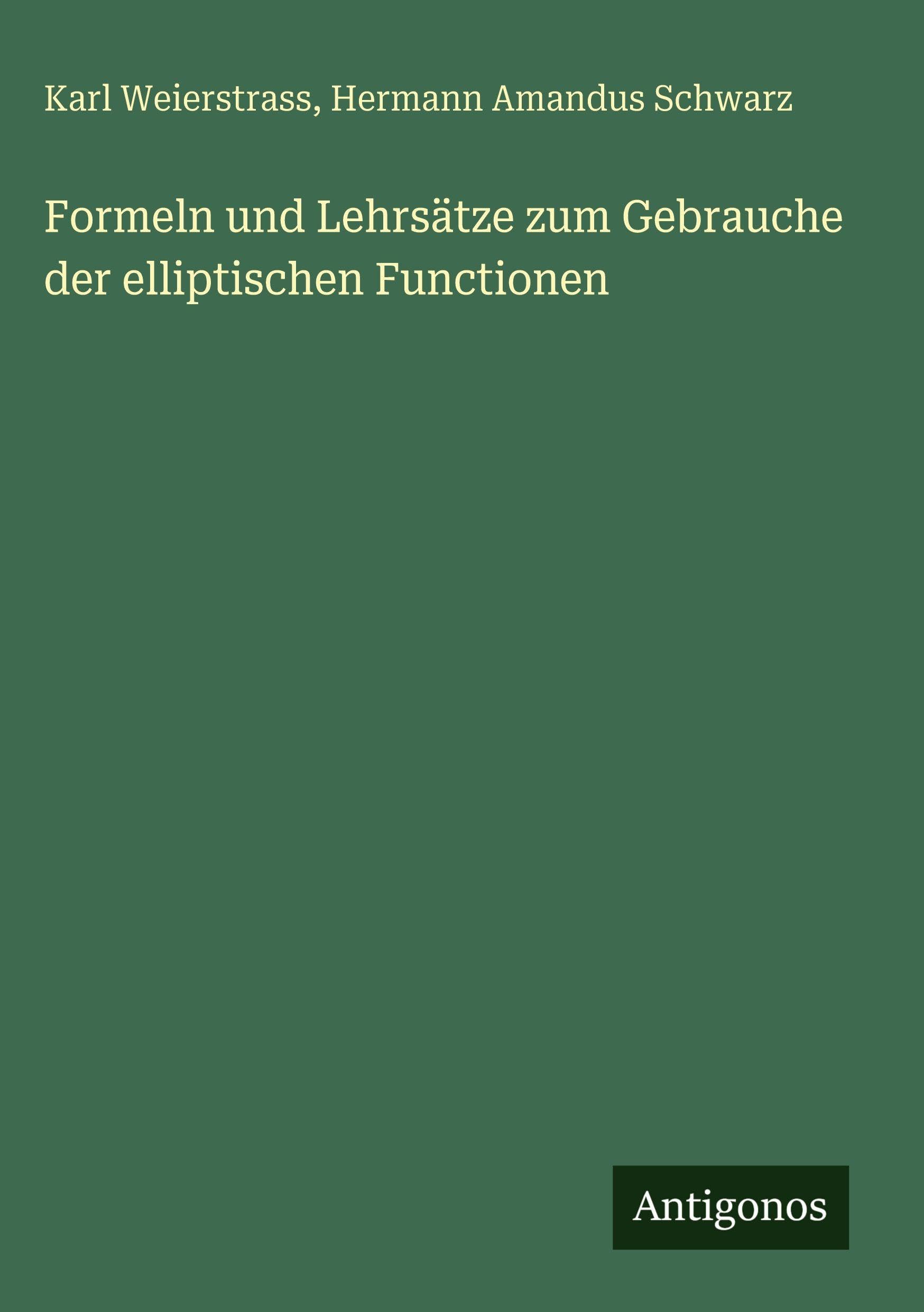 Formeln und Lehrsätze zum Gebrauche der elliptischen Functionen Contemporary literature