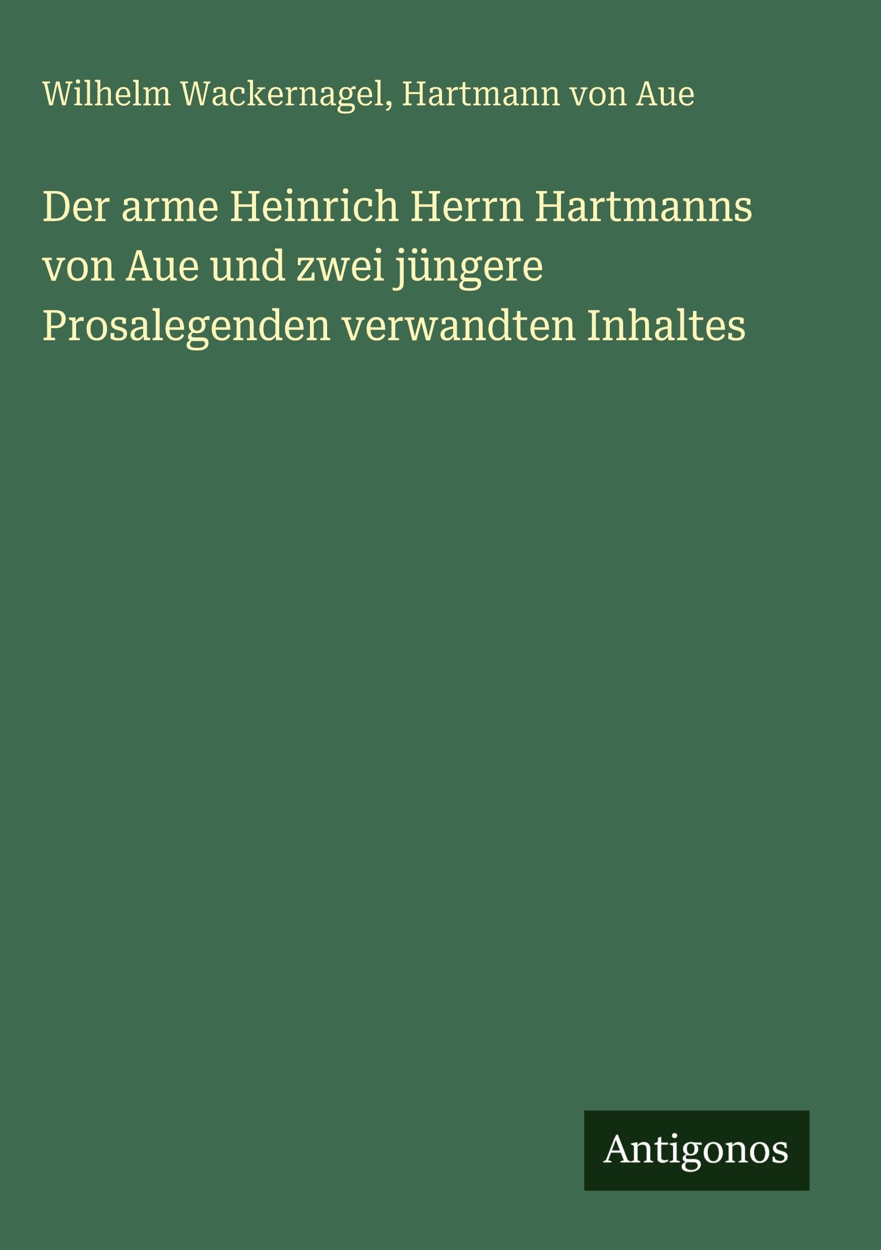 Der arme Heinrich Herrn Hartmanns von Aue und zwei jüngere Prosalegenden verwandten Inhaltes Contemporary literature