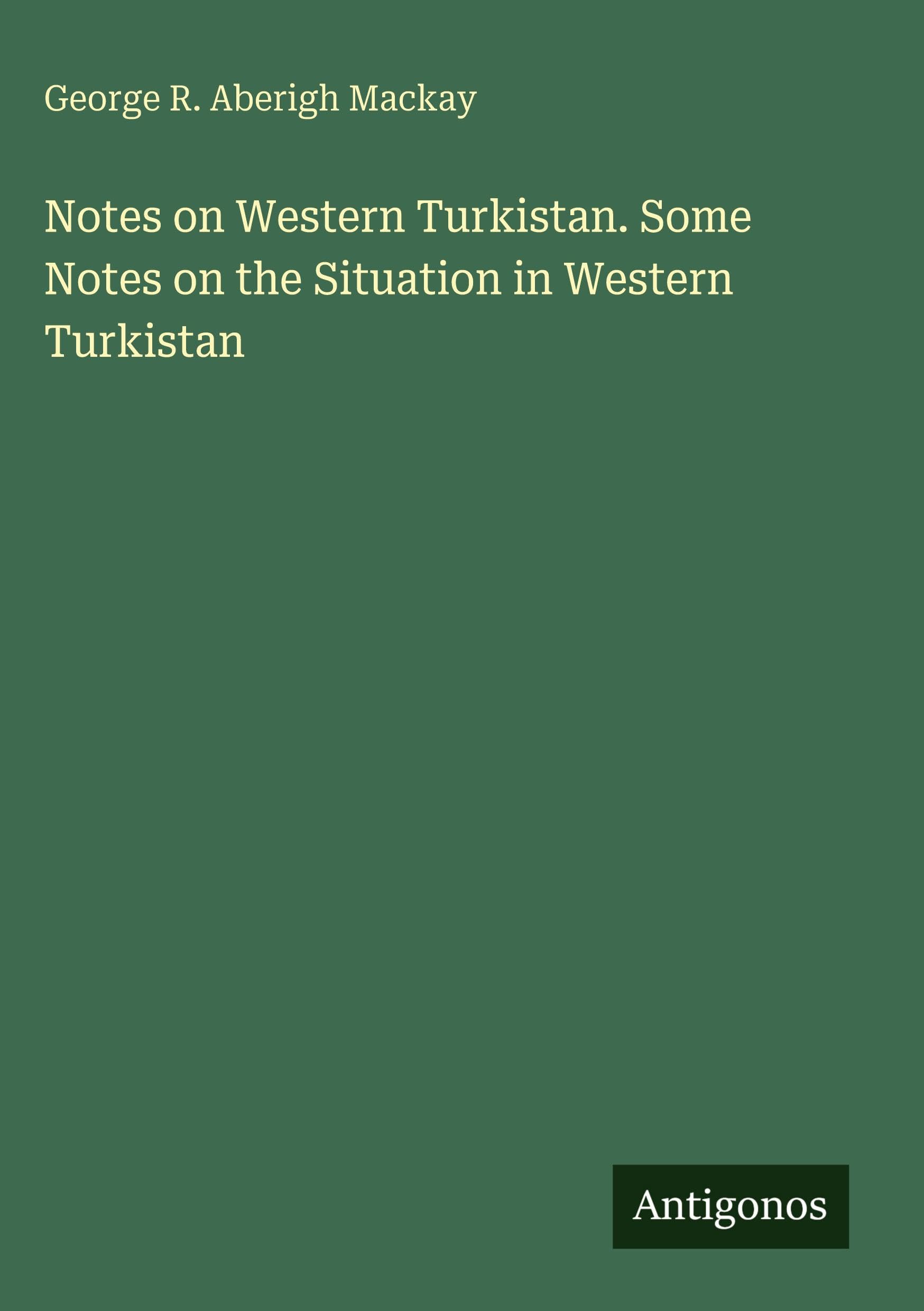 Notes on Western Turkistan. Some Notes on the Situation in Western Turkistan Classics
