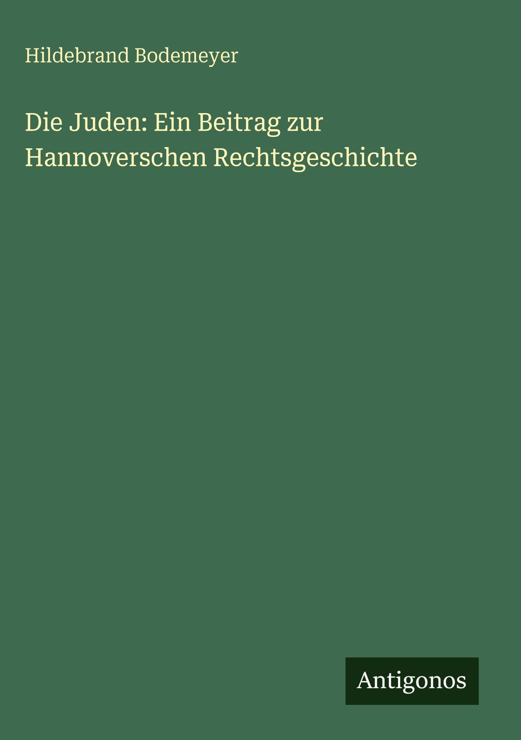Die Juden: Ein Beitrag zur Hannoverschen Rechtsgeschichte Contemporary literature