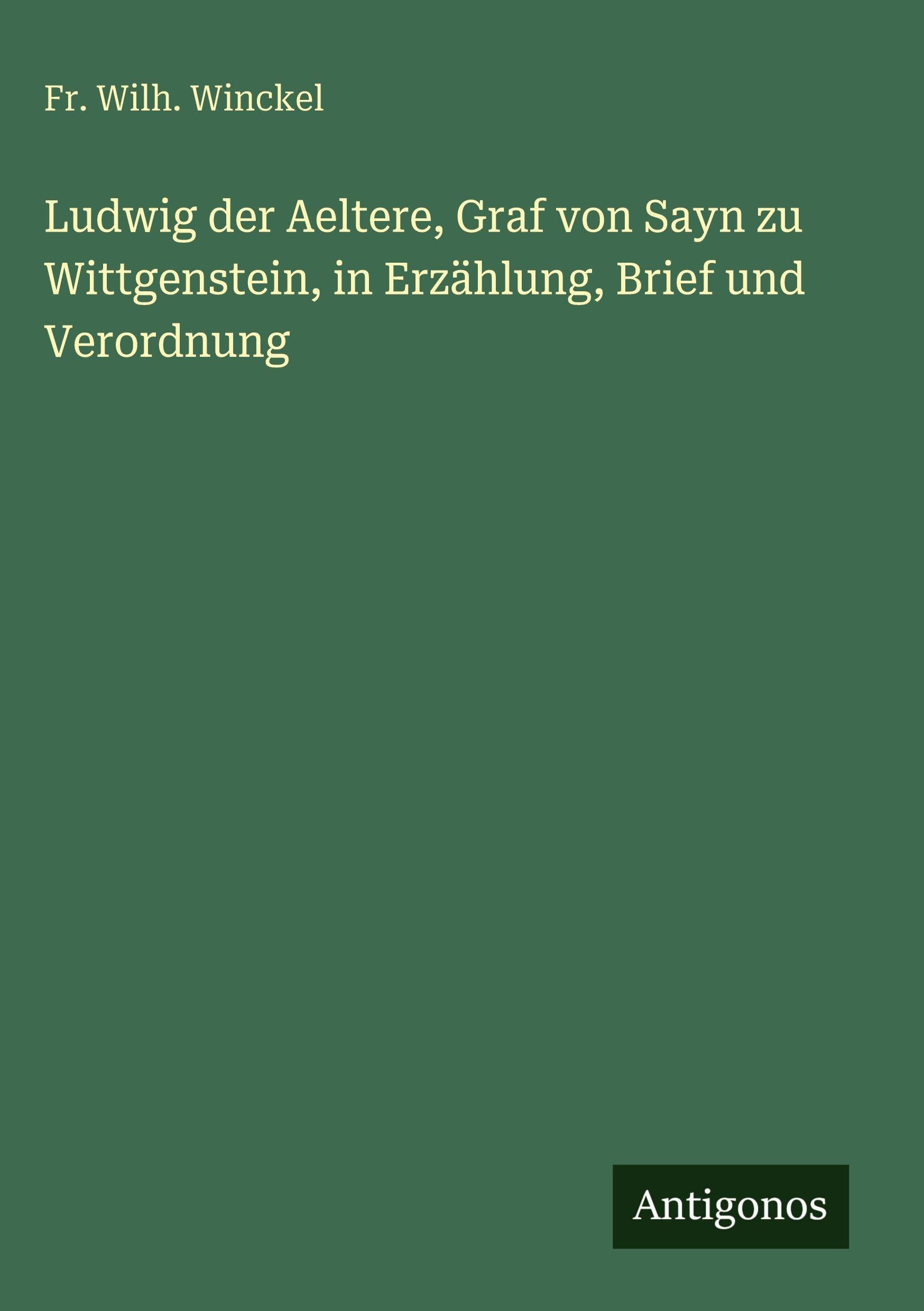 Ludwig der Aeltere, Graf von Sayn zu Wittgenstein, in Erzählung, Brief und Verordnung Contemporary literature