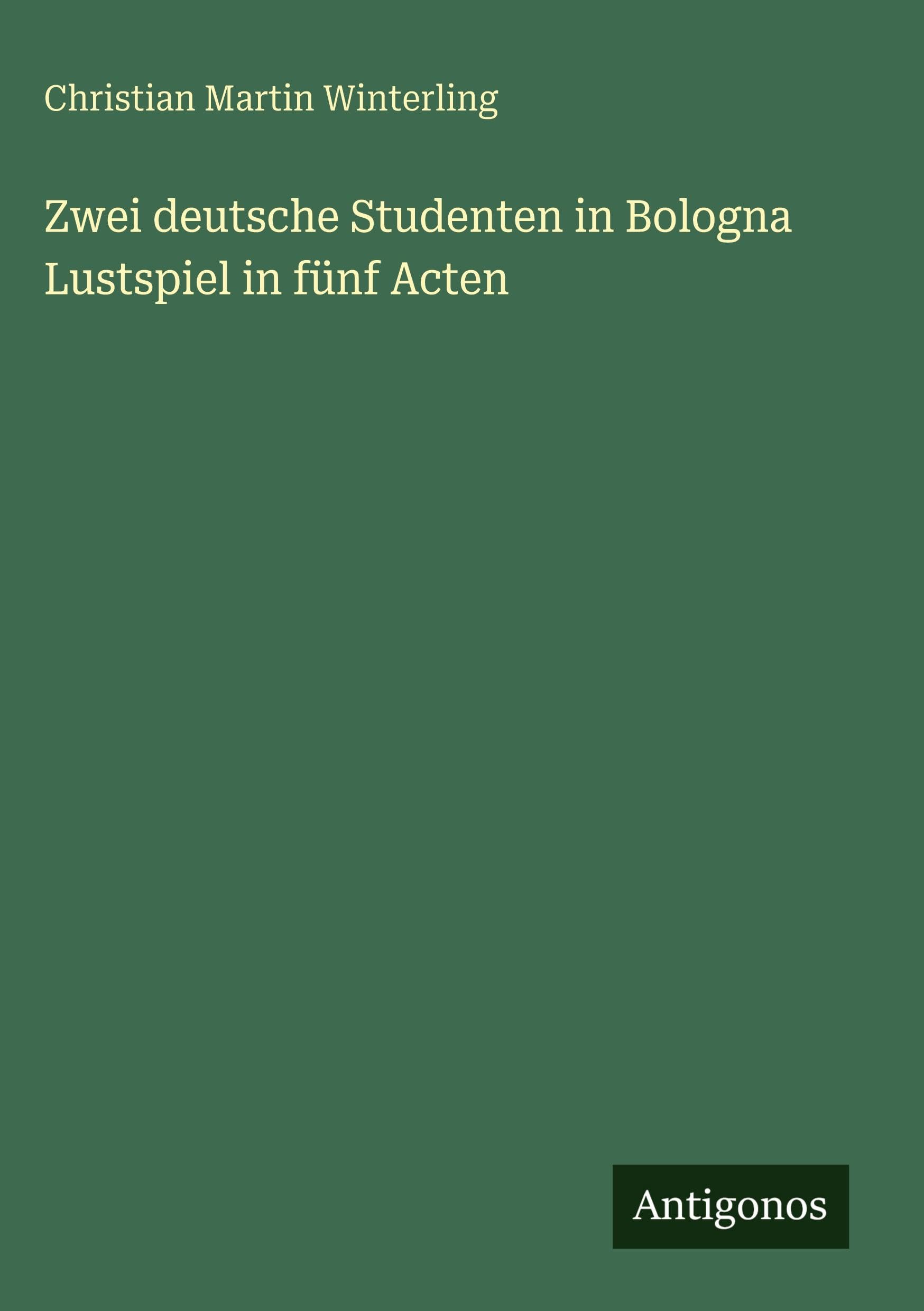 Zwei deutsche Studenten in Bologna Lustspiel in fünf Acten Contemporary literature